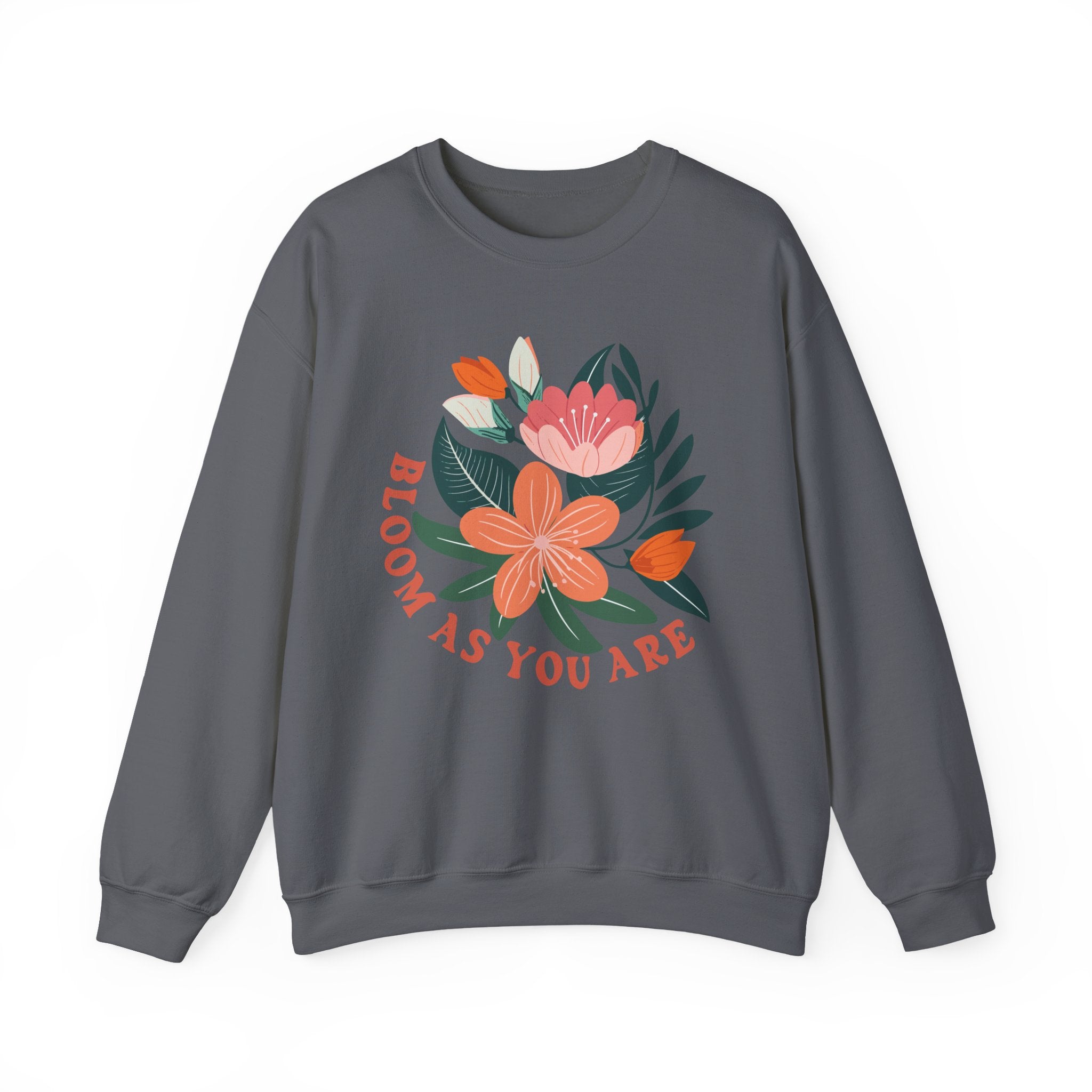 Bloom as you are sweatshirt
