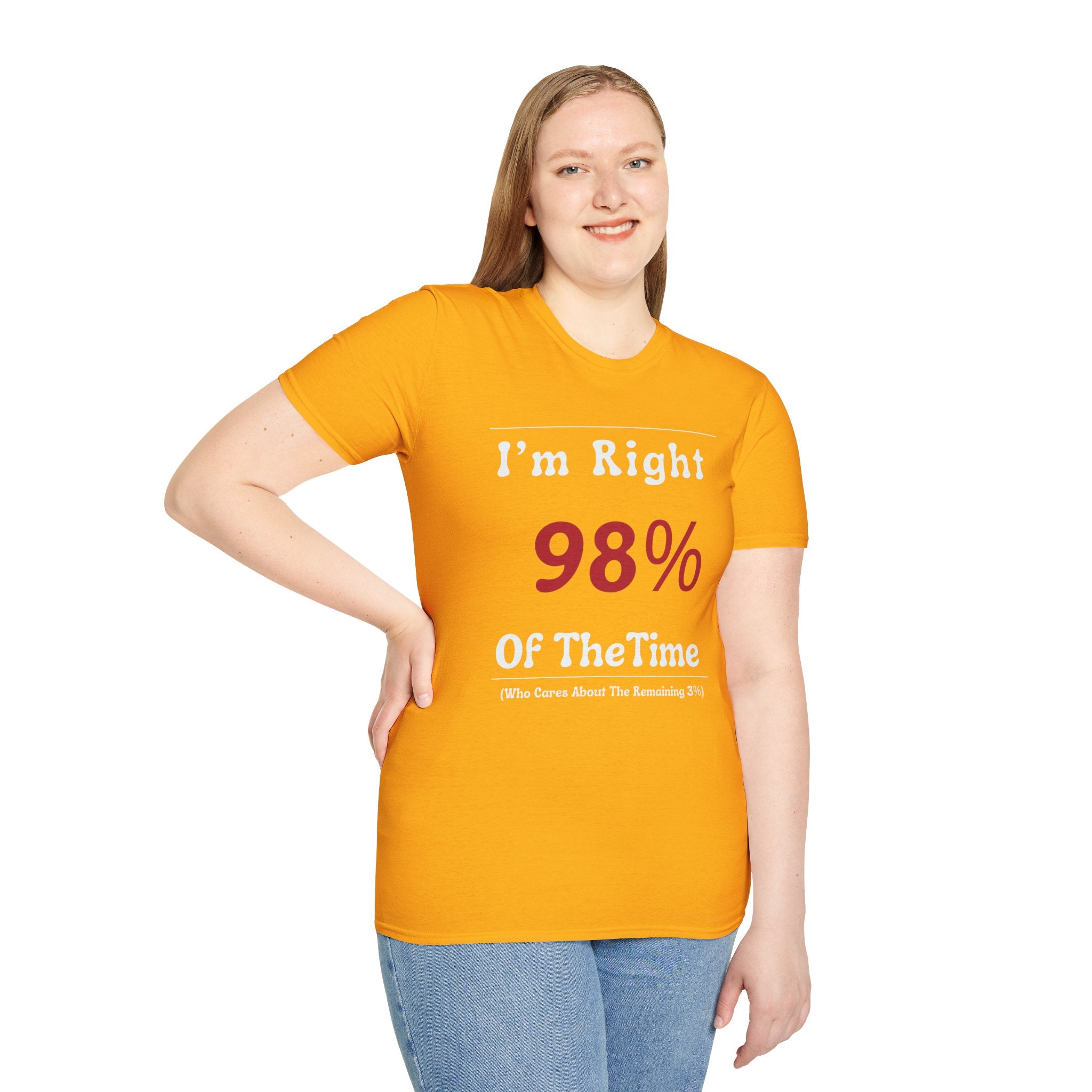 I'm Right 98 of the time, who cares about the remaining 3 T-Shirt Lifestyle Mockup | Nutty Designs