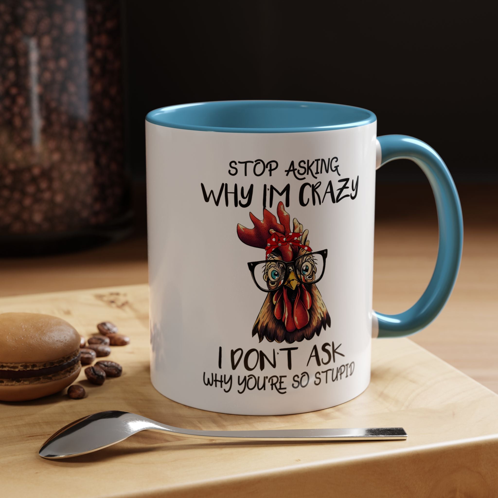 Funny Coffee Mug, Personalized Mug, Stop Asking Me Why I Am Crazy Accent Cup (11, 15oz), Gift Under 20, White Elephant