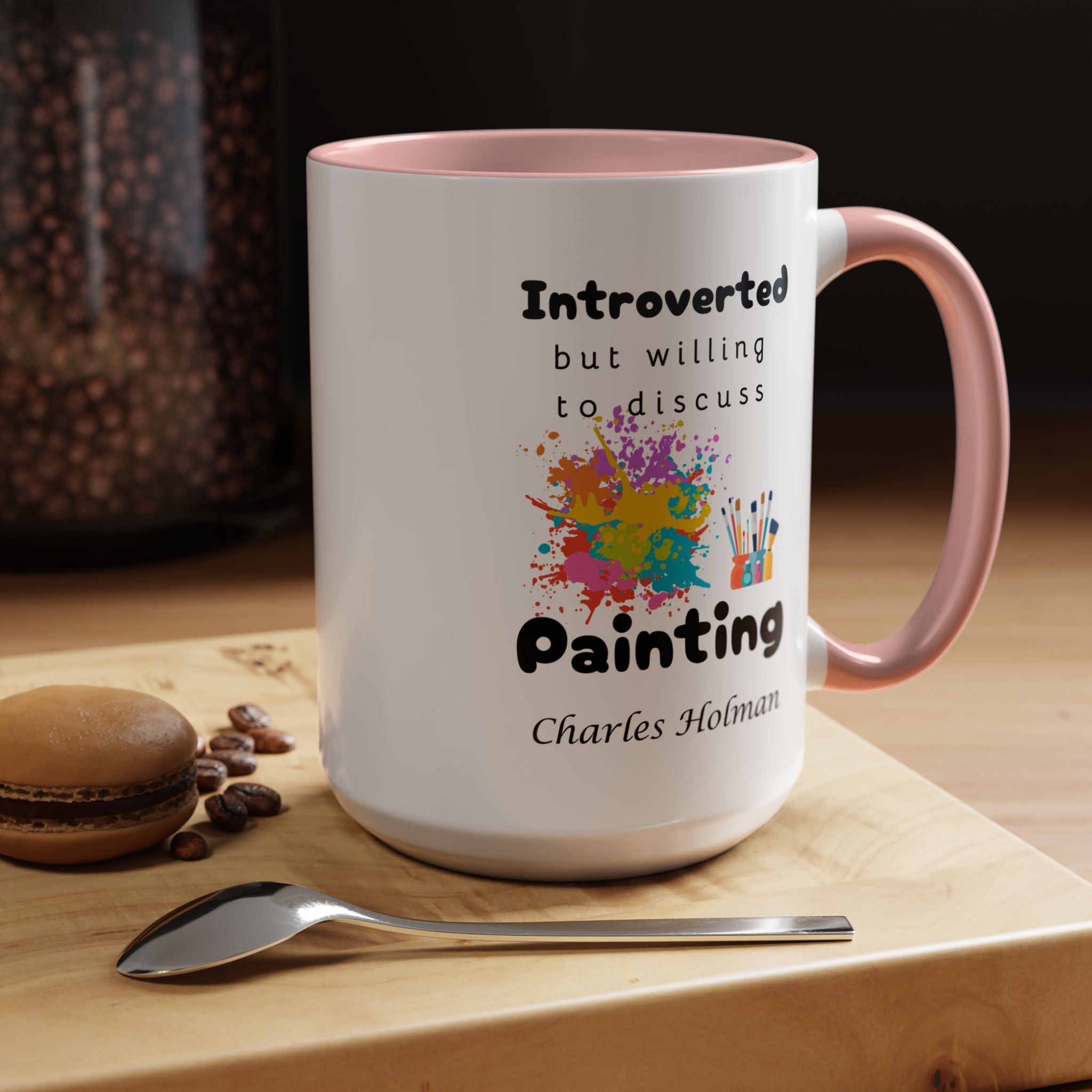 Funny Coffee Mug, Introverted But Willing To Discuss Painting Personalized Accent Coffee Mug (11 and 15oz)