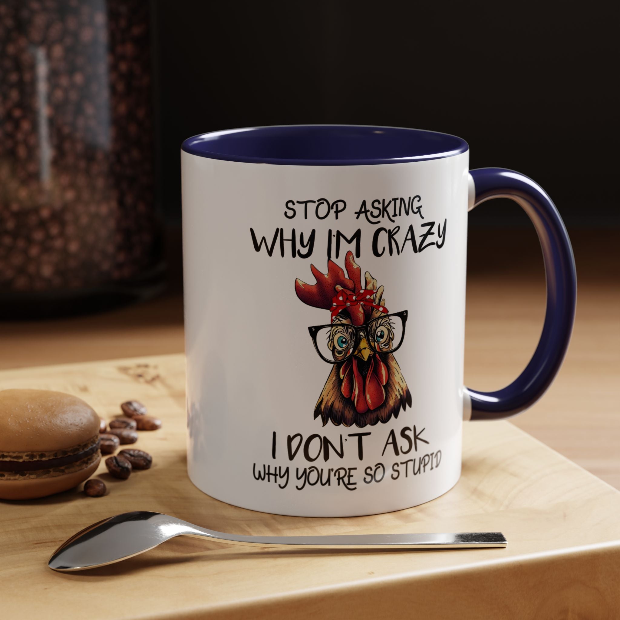 Funny Coffee Mug, Personalized Mug, Stop Asking Me Why I Am Crazy Accent Cup (11, 15oz), Gift Under 20, White Elephant