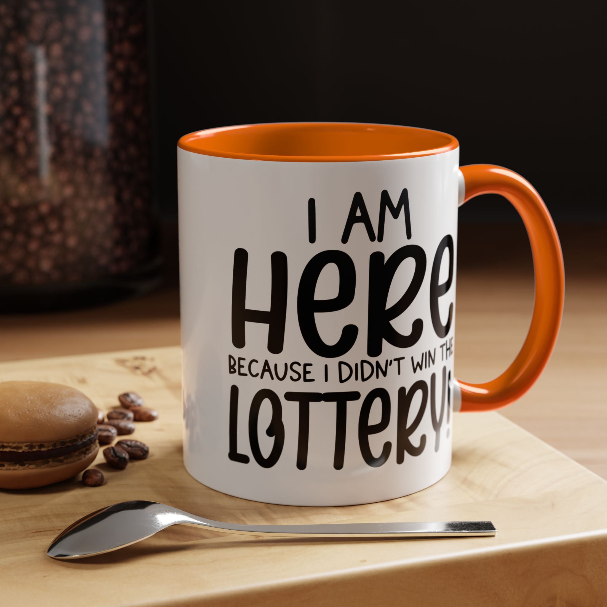 Funny Coffee Mug, Personalized Mug, I am Here Because I didn't Win The Lottery, Accent Cup (11, 15oz), Gift Under 20, White Elephant Gift