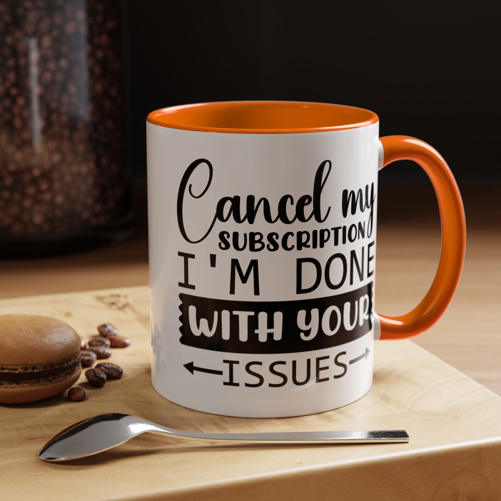 Funny Coffee Mug, Personalized Mug Cancel My Subscription am done with Your Issues Accent Cup (11, 15oz), Gift Under 20, White Elephant gift