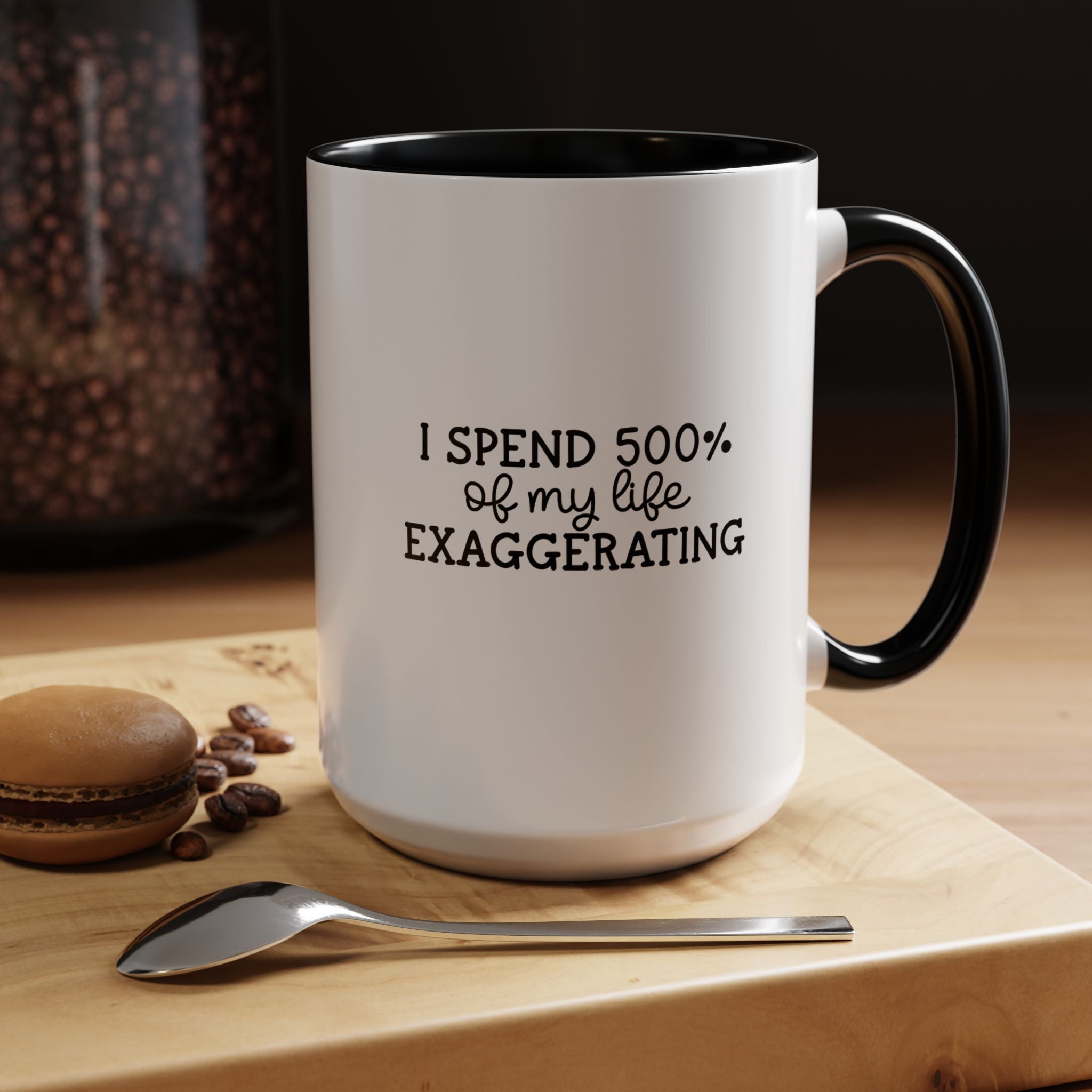 500 percent Exaggerating | Funny Coffee Mug, Sarcastic Tea Cup, Unique Gift Idea