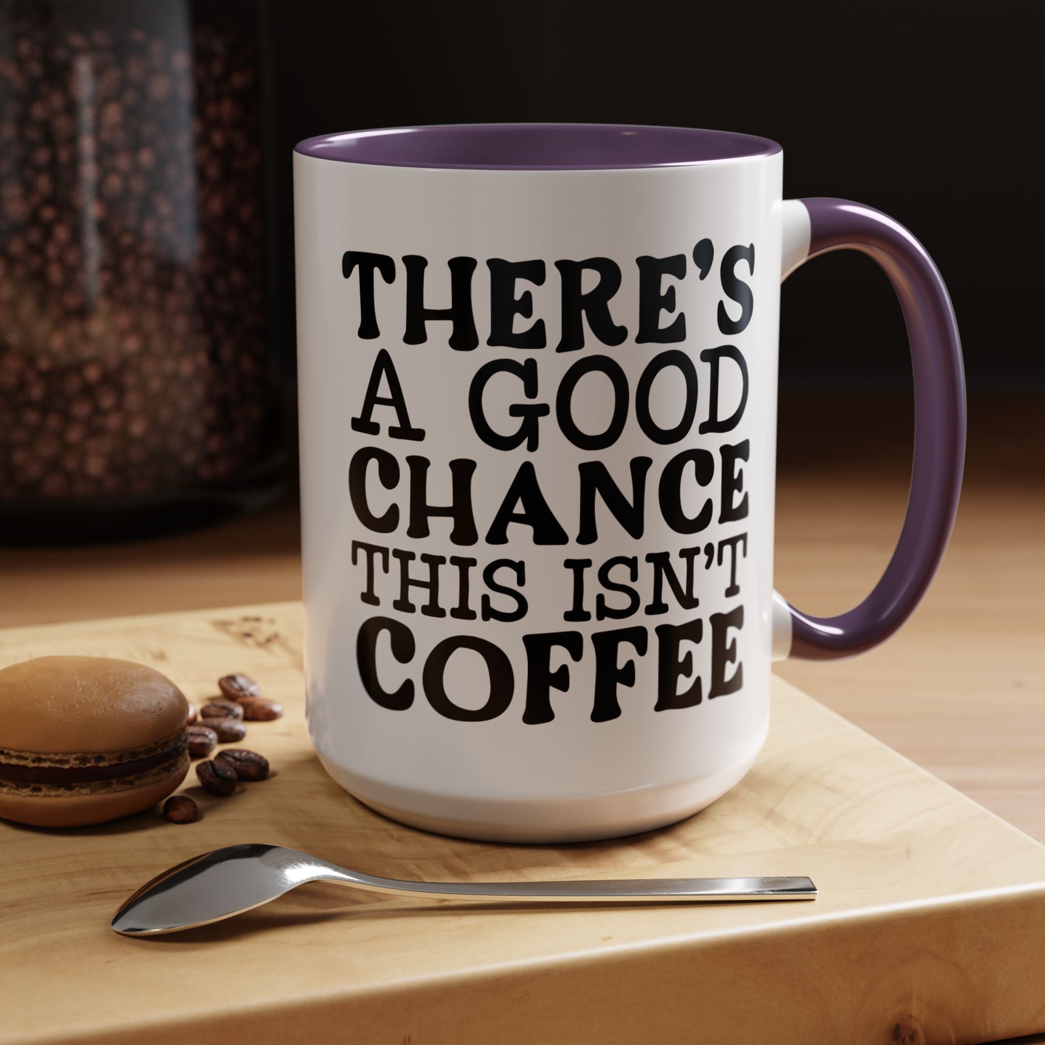 Funny Coffee Mug, Personalized Mug, There's A Good Chance This Isn't Coffee Accent Cup (11, 15oz), Gift Under 20, White Elephant