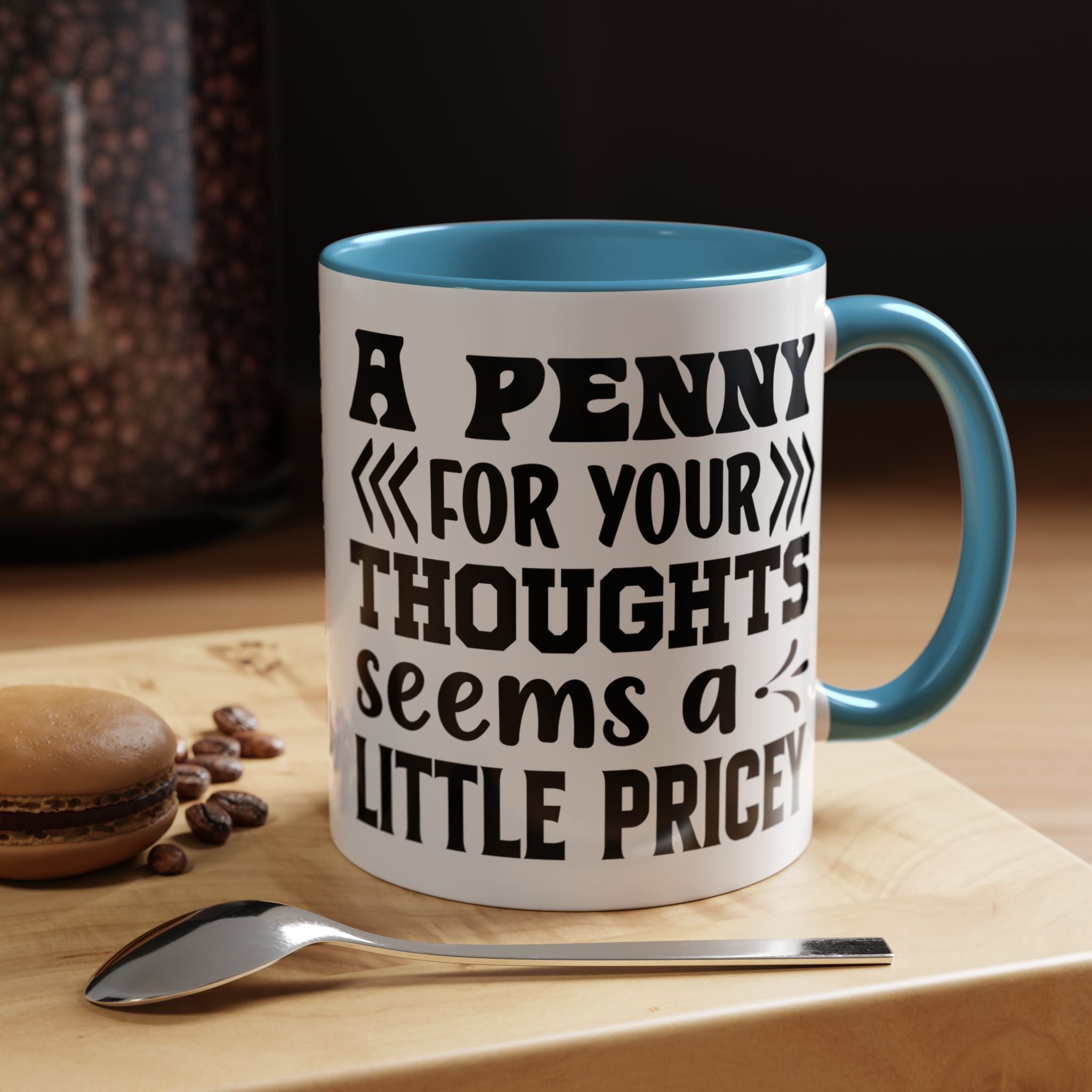 Funny Coffee Mug, Personalized Mug, A Penny For Your Thoughts Seems Pricey Accent Coffee Cup (11, 15oz), Gift Under 20, White Elephant