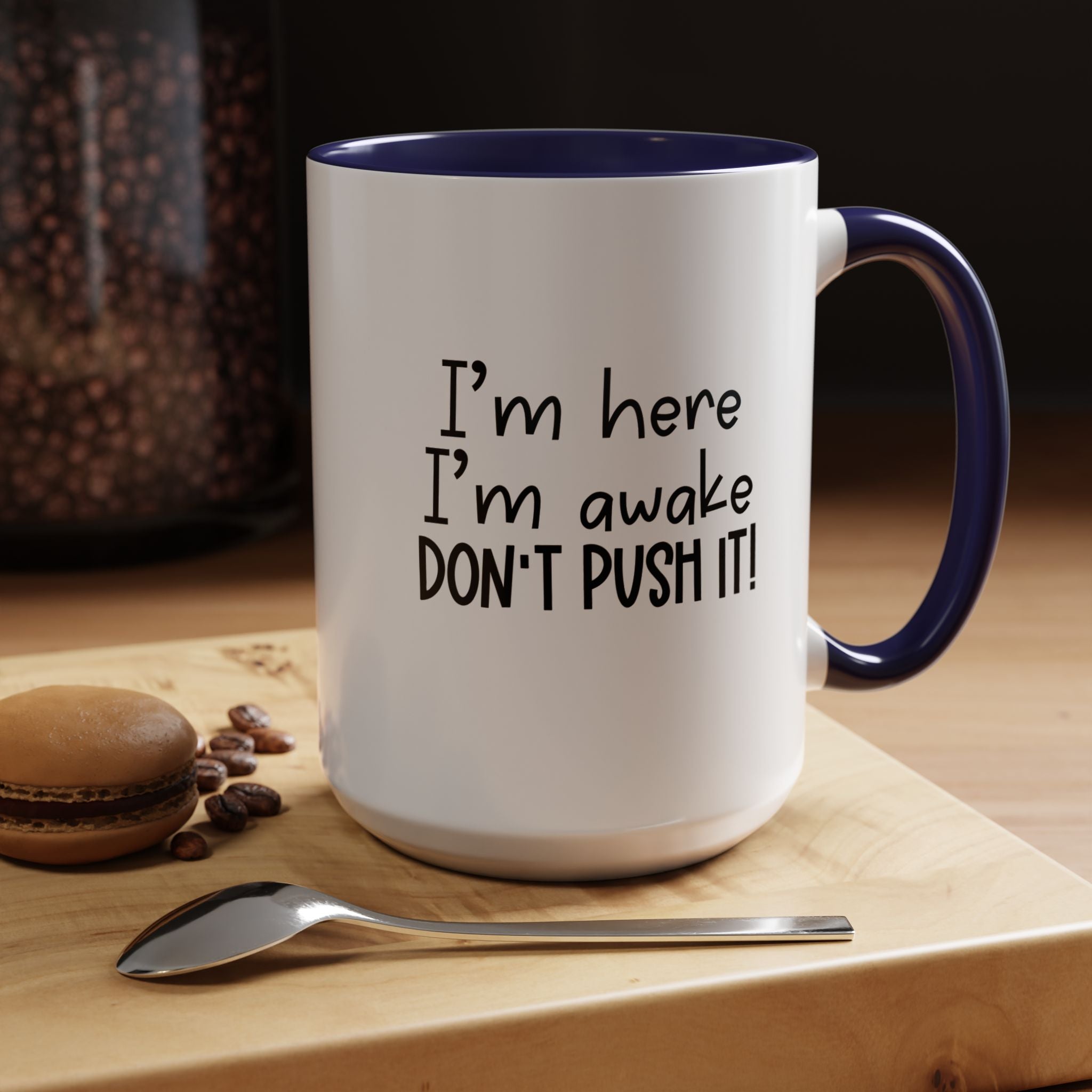 I m Here I m Awake | Funny Coffee Mug, Sarcastic Tea Cup, Unique Gift Idea