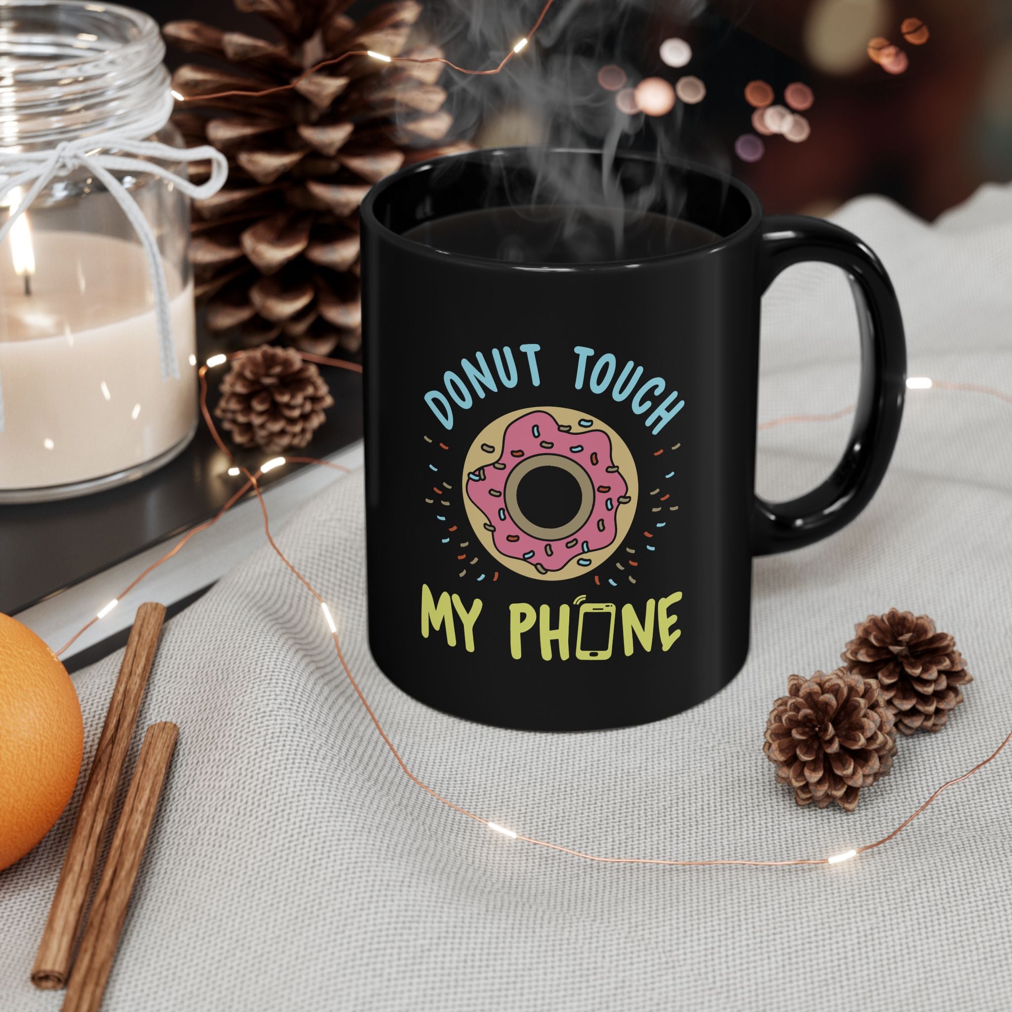 Donut Touch My Phone | Funny Coffee Mug, Sarcastic Tea Cup, Unique Gift Idea