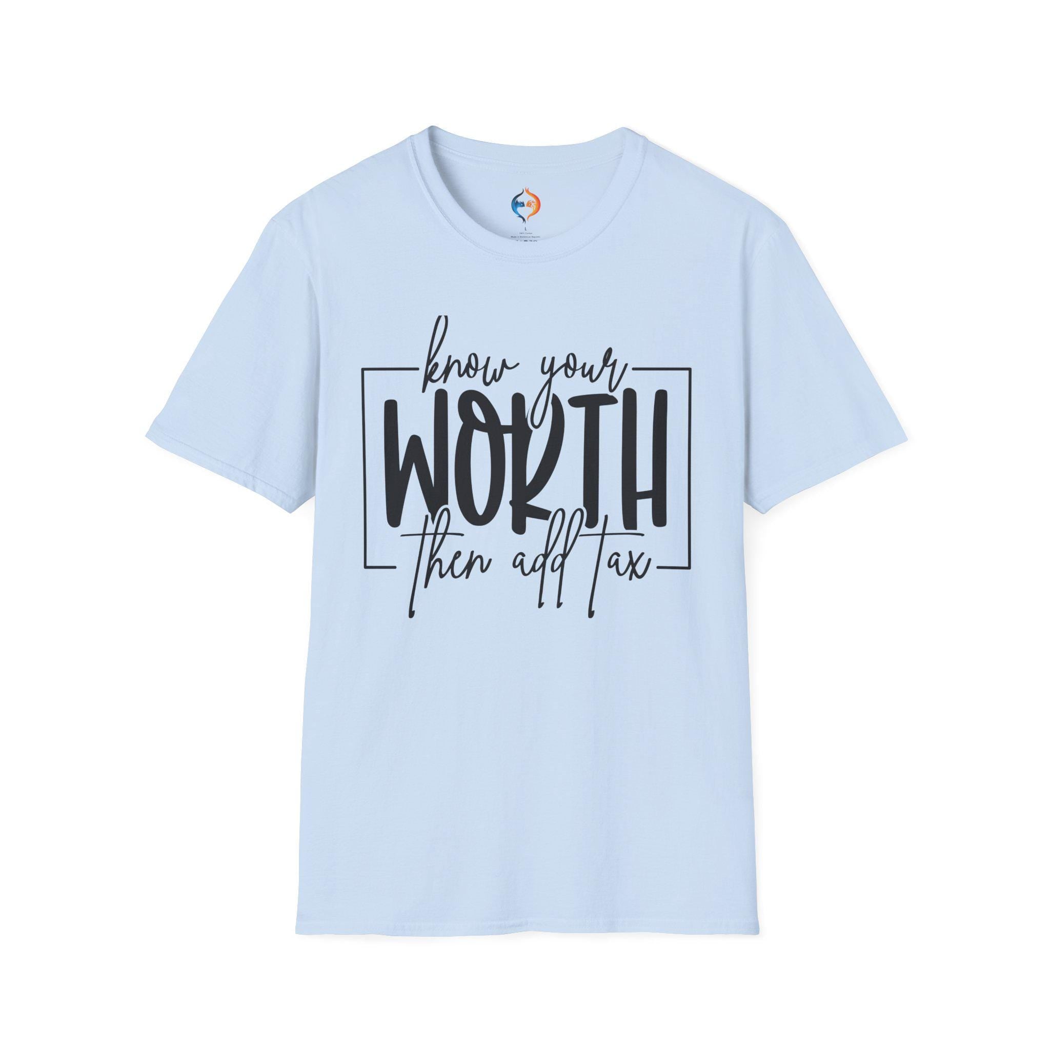 Know Your Worth Then Add Tax T-Shirt | Funny Motivational Tee | Empowerment Gift for Her | Inspiring Quote Shirt