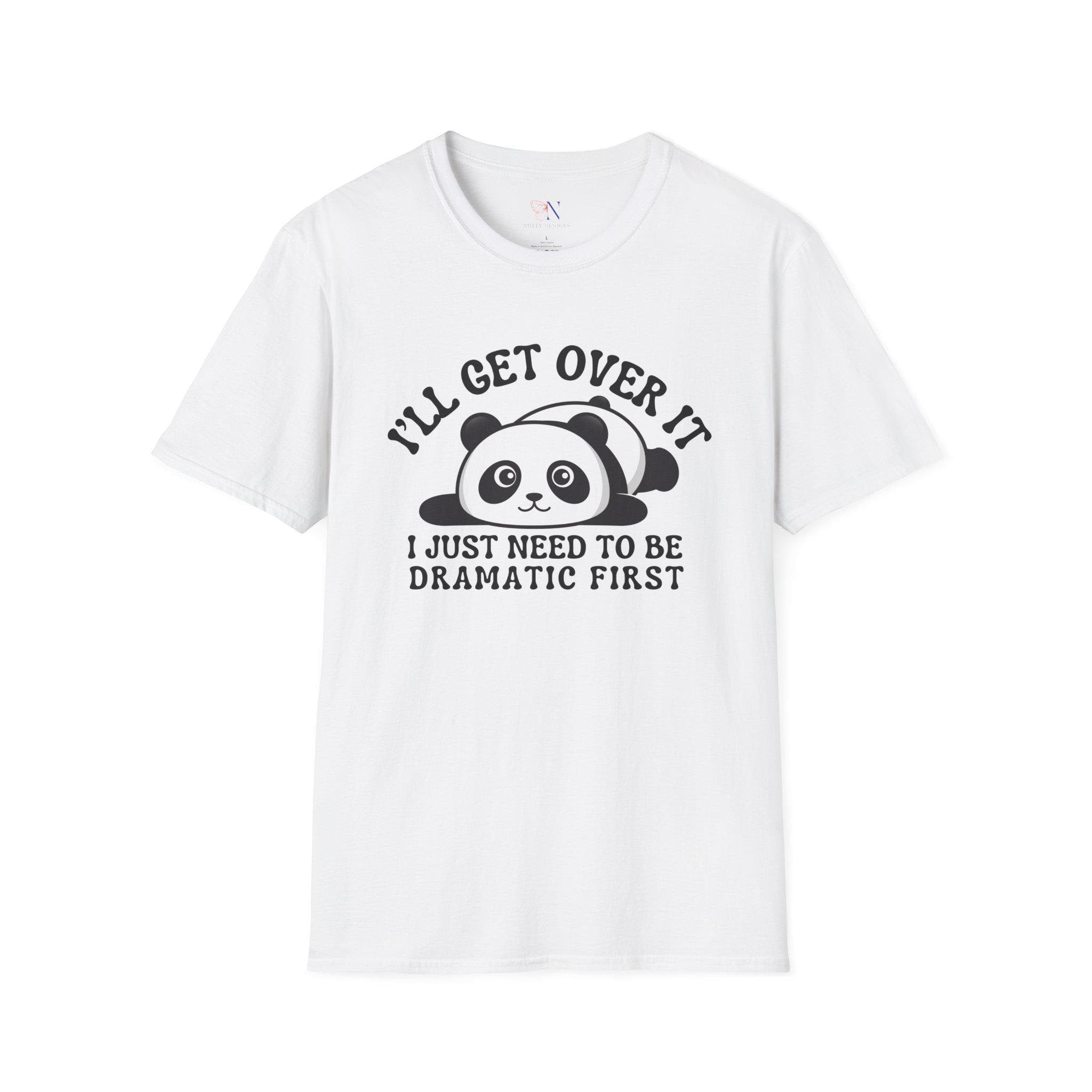 I'll Get Over It, I Just Need To Be Dramatic First Funny Unisex Shirt, Cute Panda Tee, Pet Lover Gift