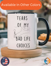 Funny Coffee Mug, Personalized Mug, Tears Of My Bad Life Choices, Accent Cup (11, 15oz), Sarcastic Mug,  Tea Coffee Cup, Gift Under 20