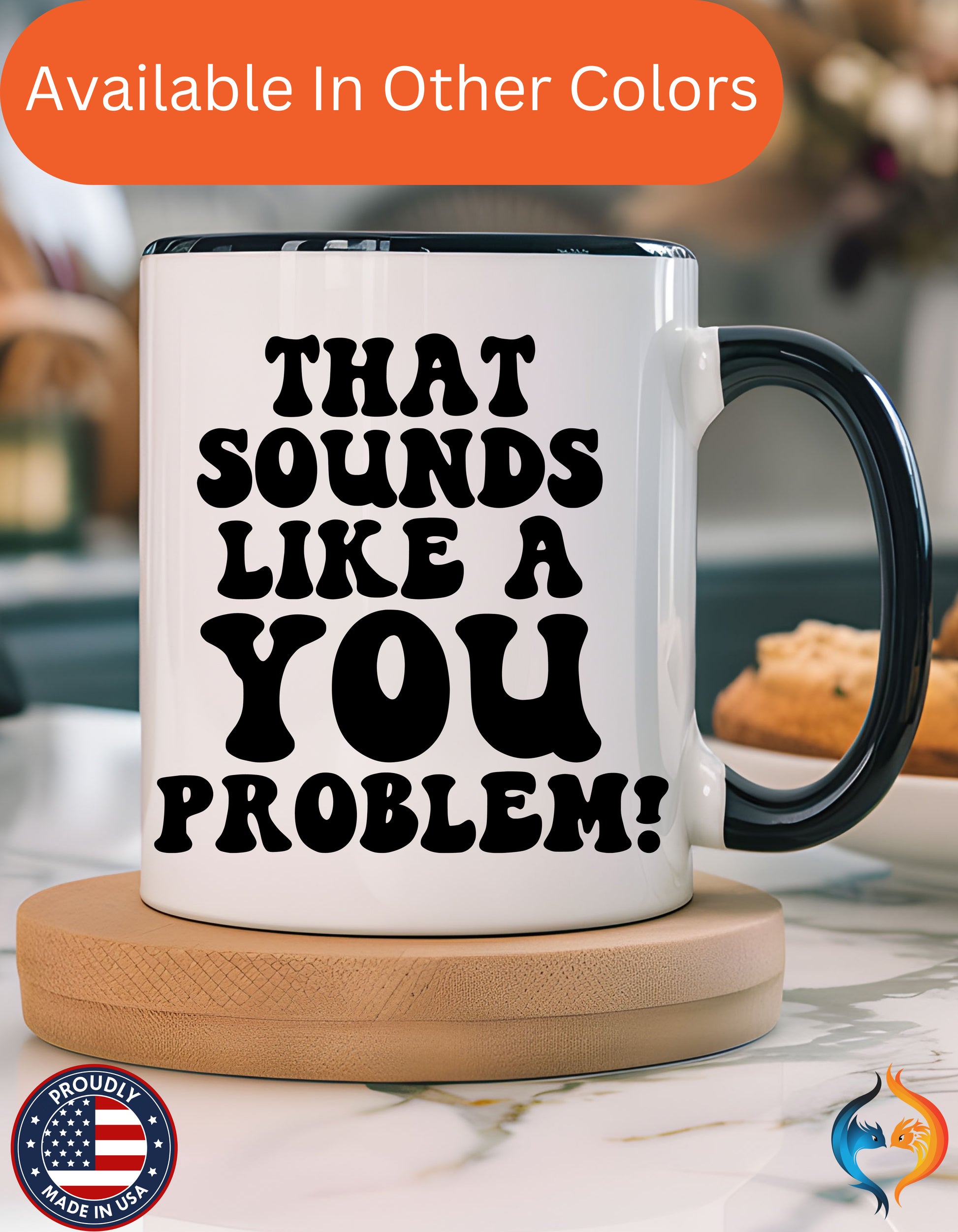 That Sounds Like A You Problem Mug Lifestyle Mockup | Nutty Designs