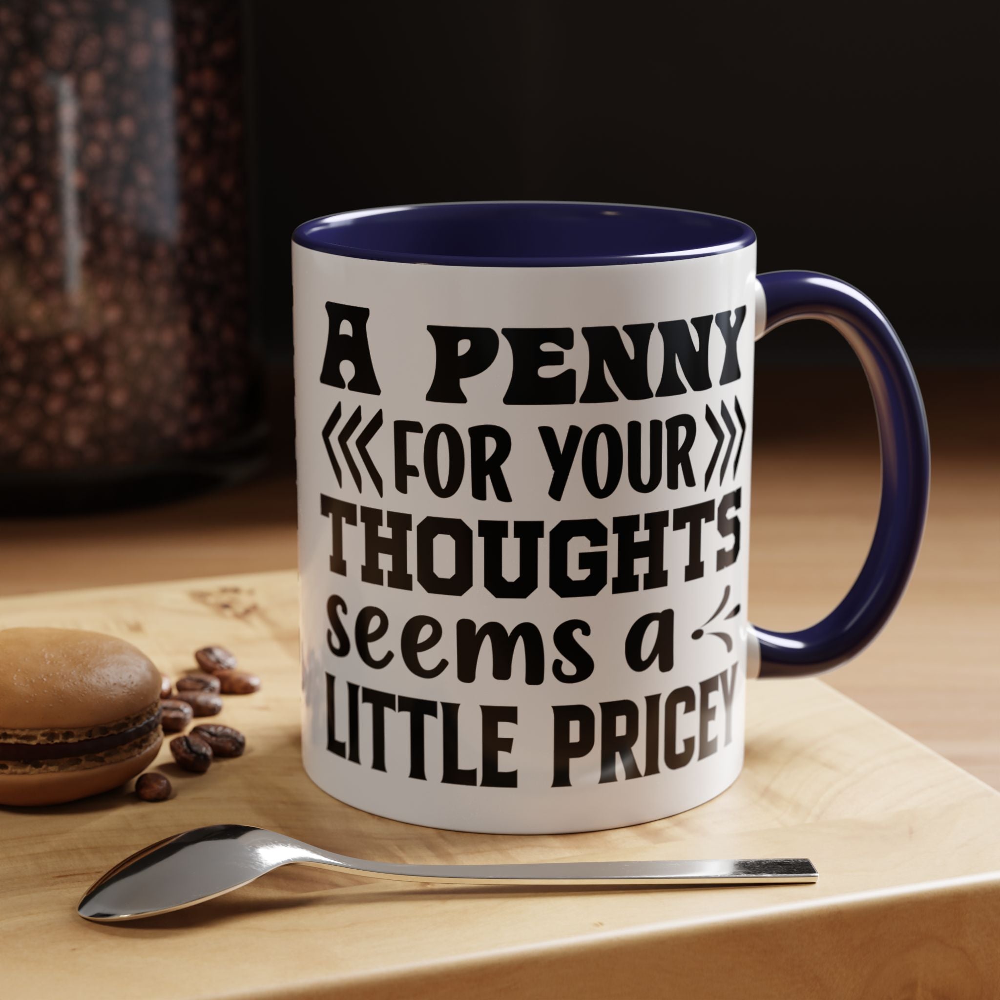 Funny Coffee Mug, Personalized Mug, A Penny For Your Thoughts Seems Pricey Accent Coffee Cup (11, 15oz), Gift Under 20, White Elephant