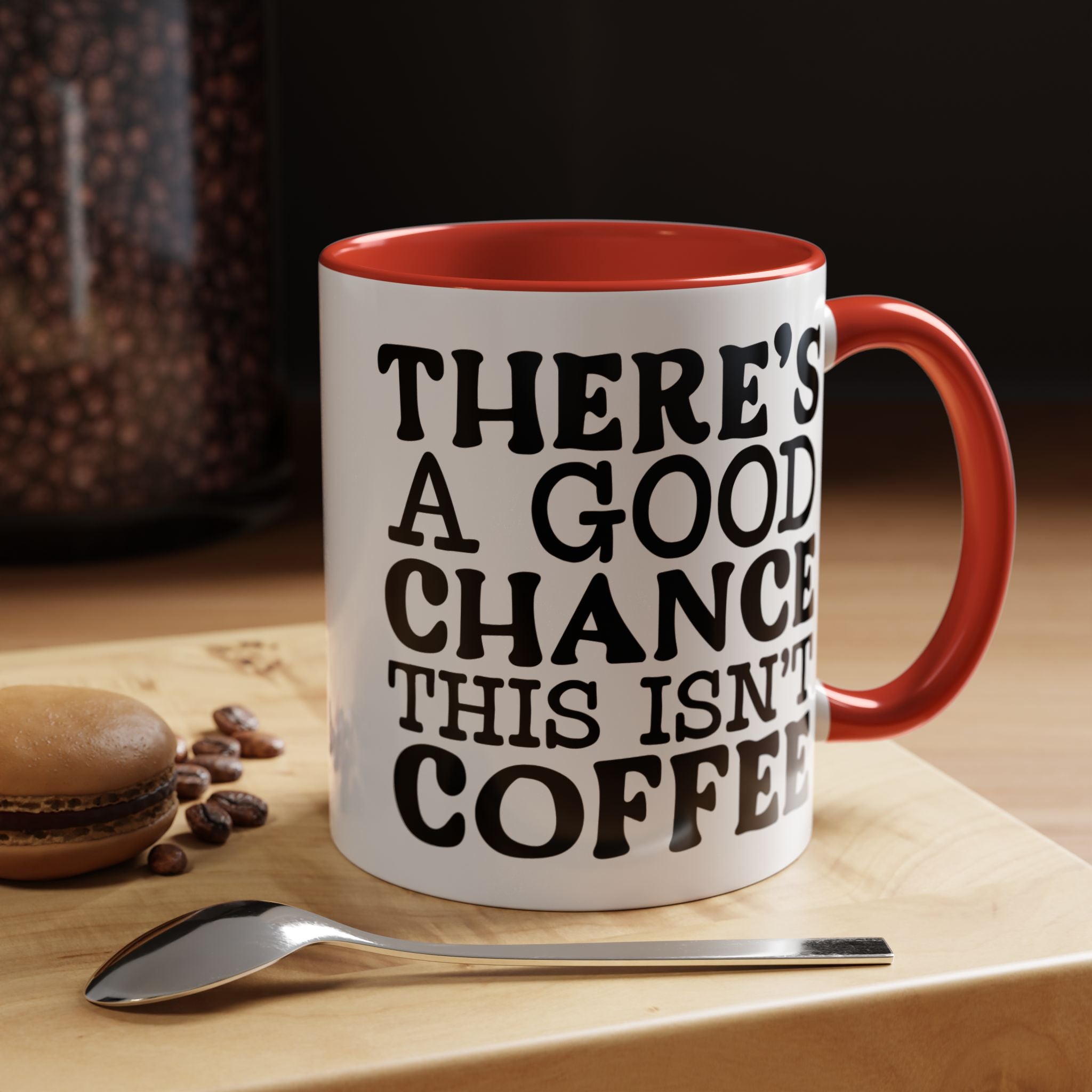Funny Coffee Mug, Personalized Mug, There's A Good Chance This Isn't Coffee Accent Cup (11, 15oz), Gift Under 20, White Elephant
