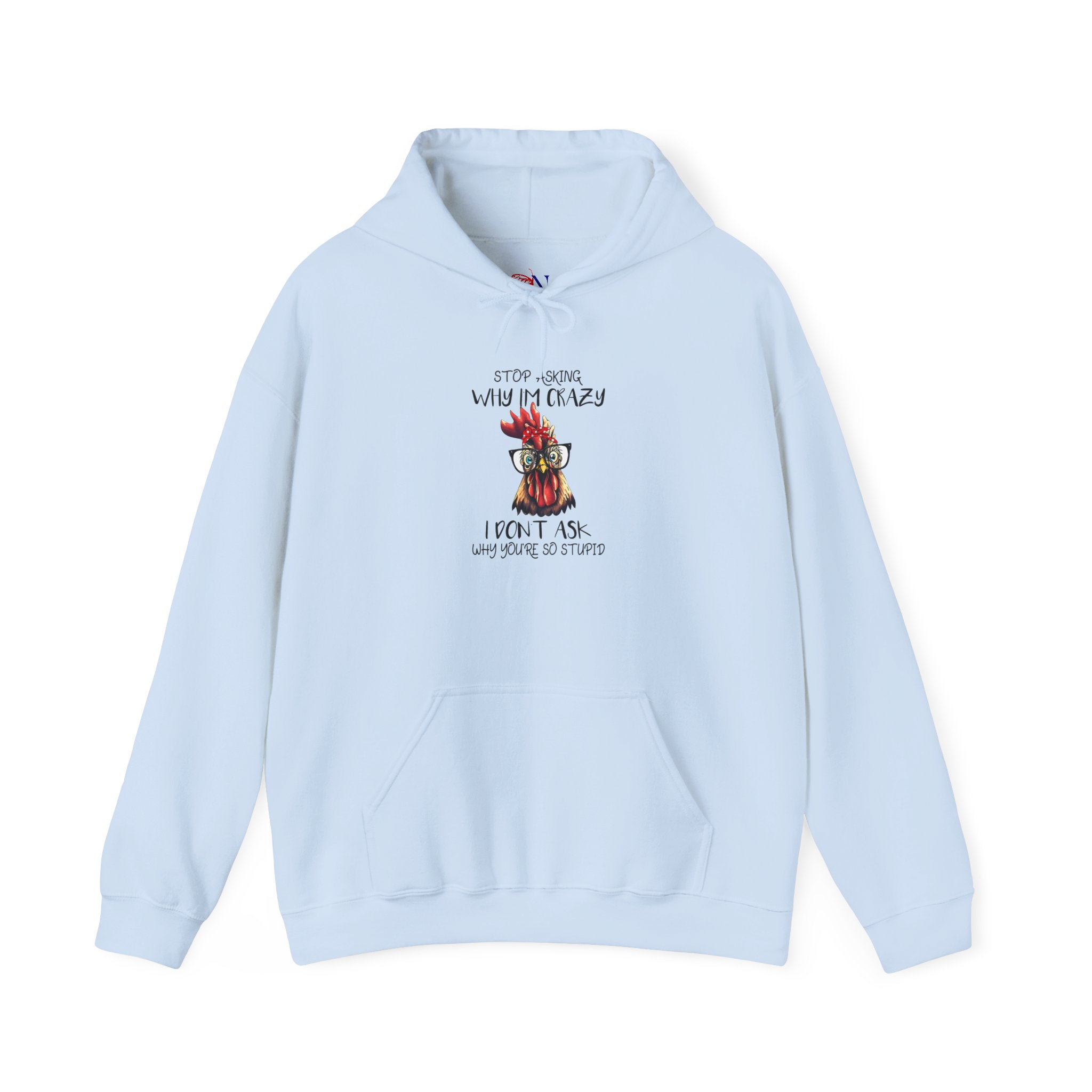 Rooster with Glasses Hoodie — "Stop Asking Why I’m Crazy" Funny Chicken Graphic Sweatshirt