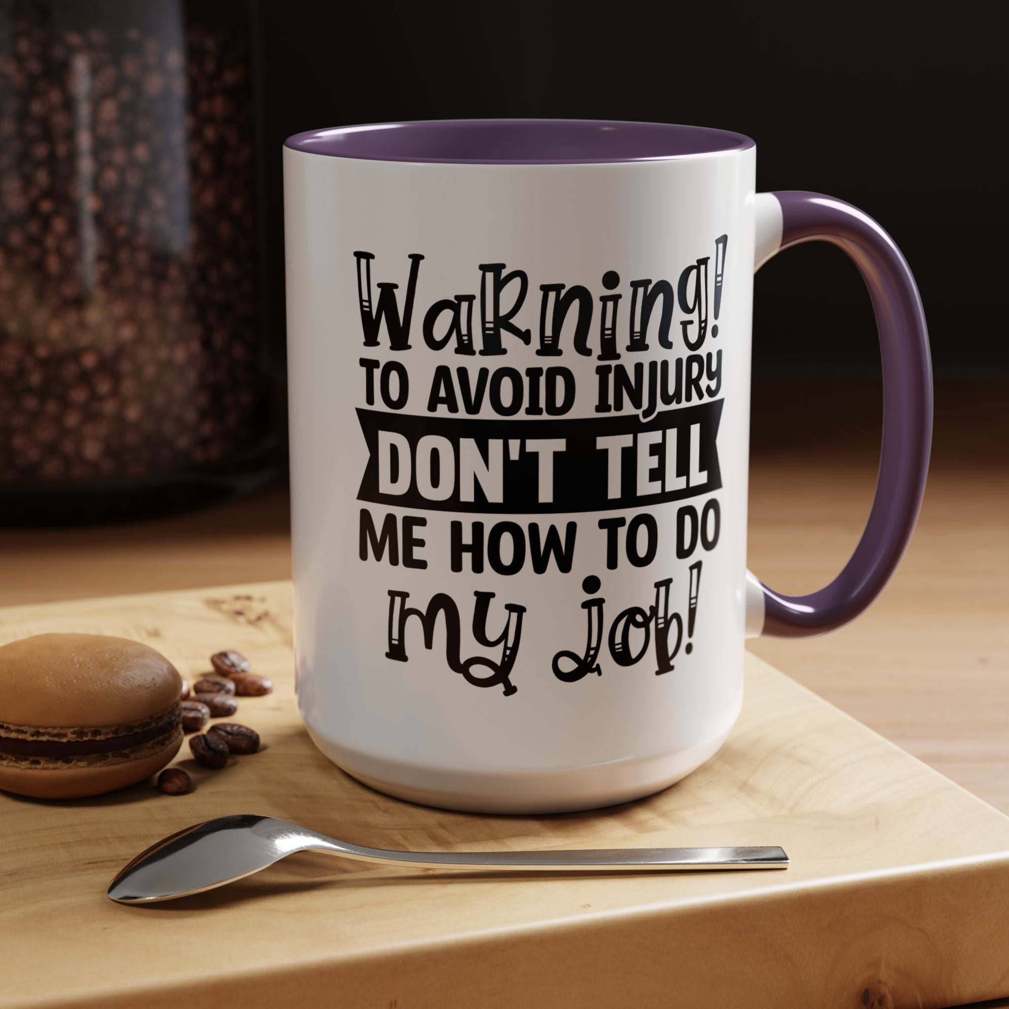 Funny Coffee Mug, Personalized Mug, To Avoid Injury Don't Tell Me How To Do My Job Accent Cup (11/15oz), Gift Under 20, White Elephant