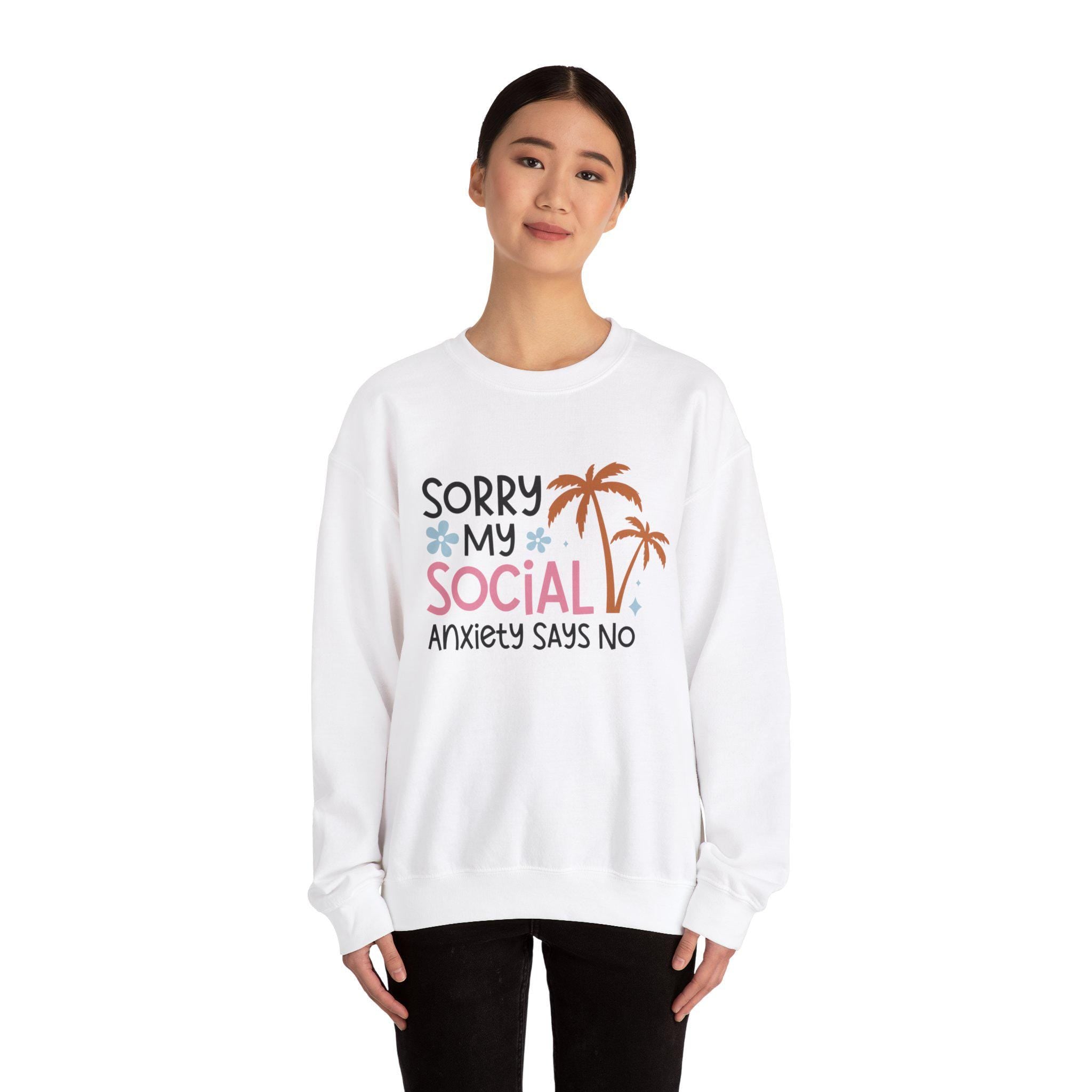 Funny Quote top Sorry My Social Anxiety Says No Cute Sweatshirt |  Sweatshirt for Introverts & Shy People | Cozy Casual Apparel