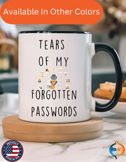 Funny Coffee Mug, Personalized Mug, Tears Of My Forgotten Passwords, Accent Cup (11, 15oz), Sarcastic Mug,  Tea Coffee Cup, Gift Under 20