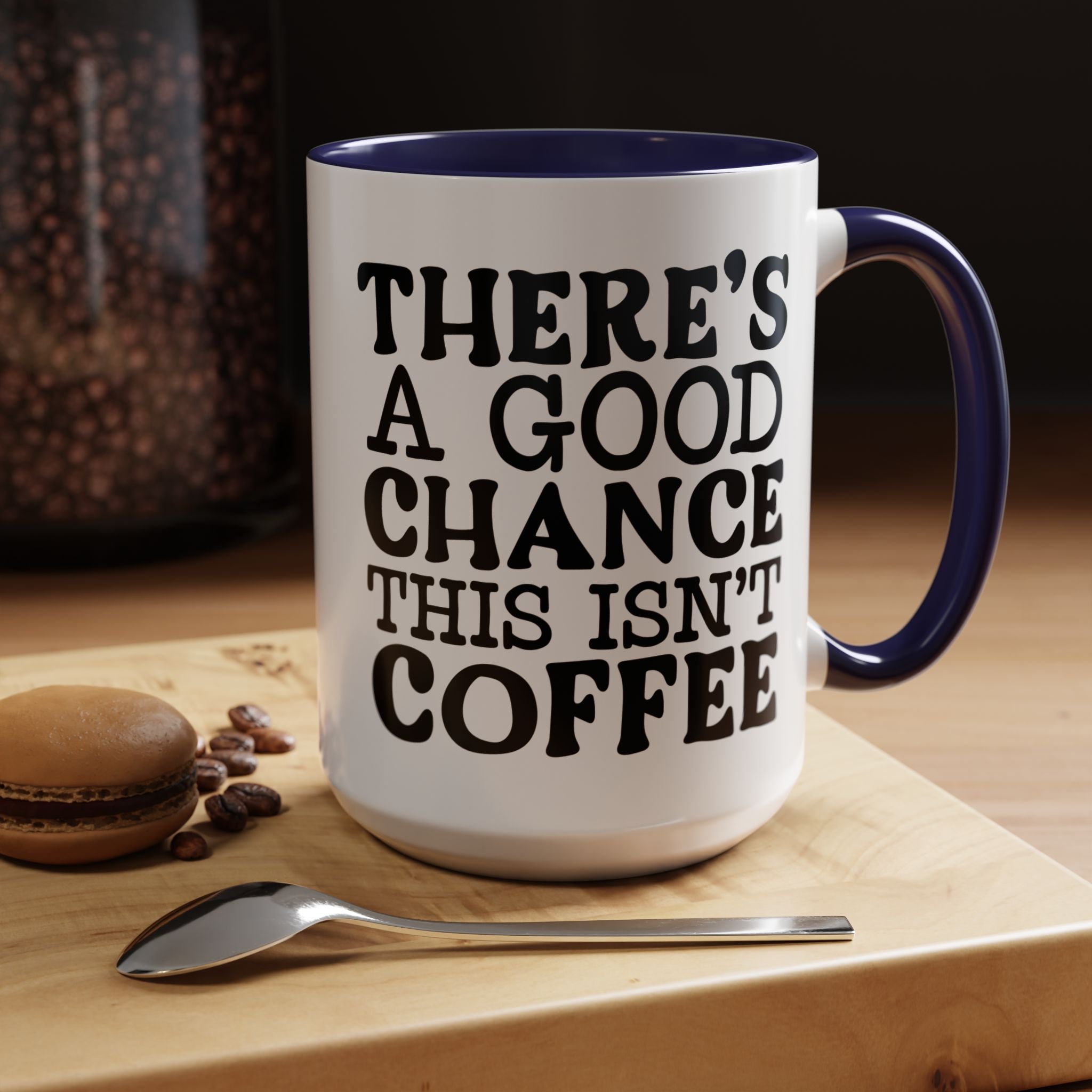 Funny Coffee Mug, Personalized Mug, There's A Good Chance This Isn't Coffee Accent Cup (11, 15oz), Gift Under 20, White Elephant