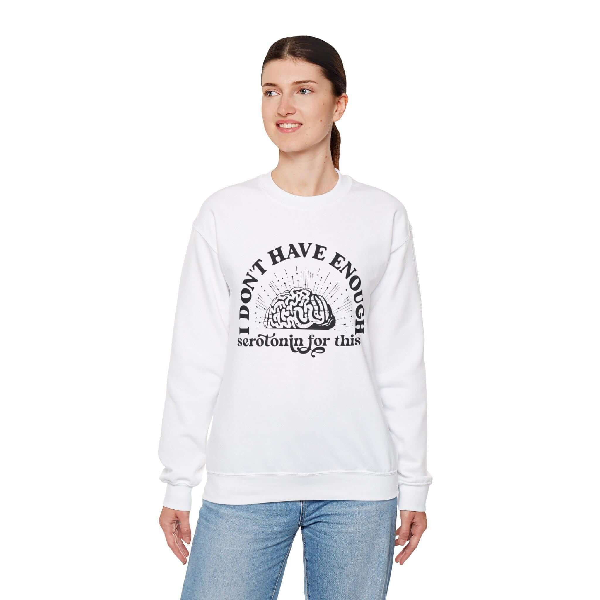 Don't Have Enough Serotonin Sweatshirt, Cozy Graphic Top, Funny Mental Health Apparel, Gift for Friends & Family
