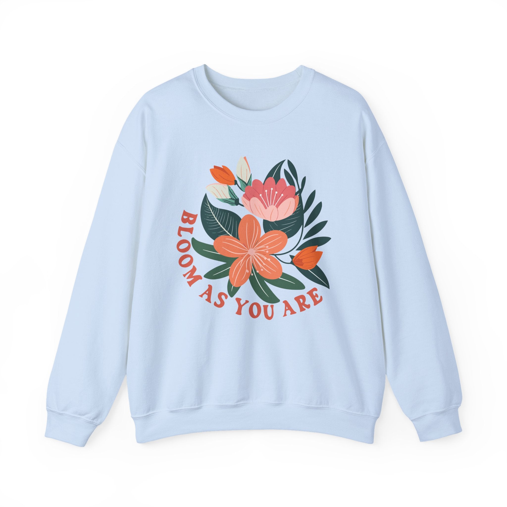 Bloom as you are sweatshirt