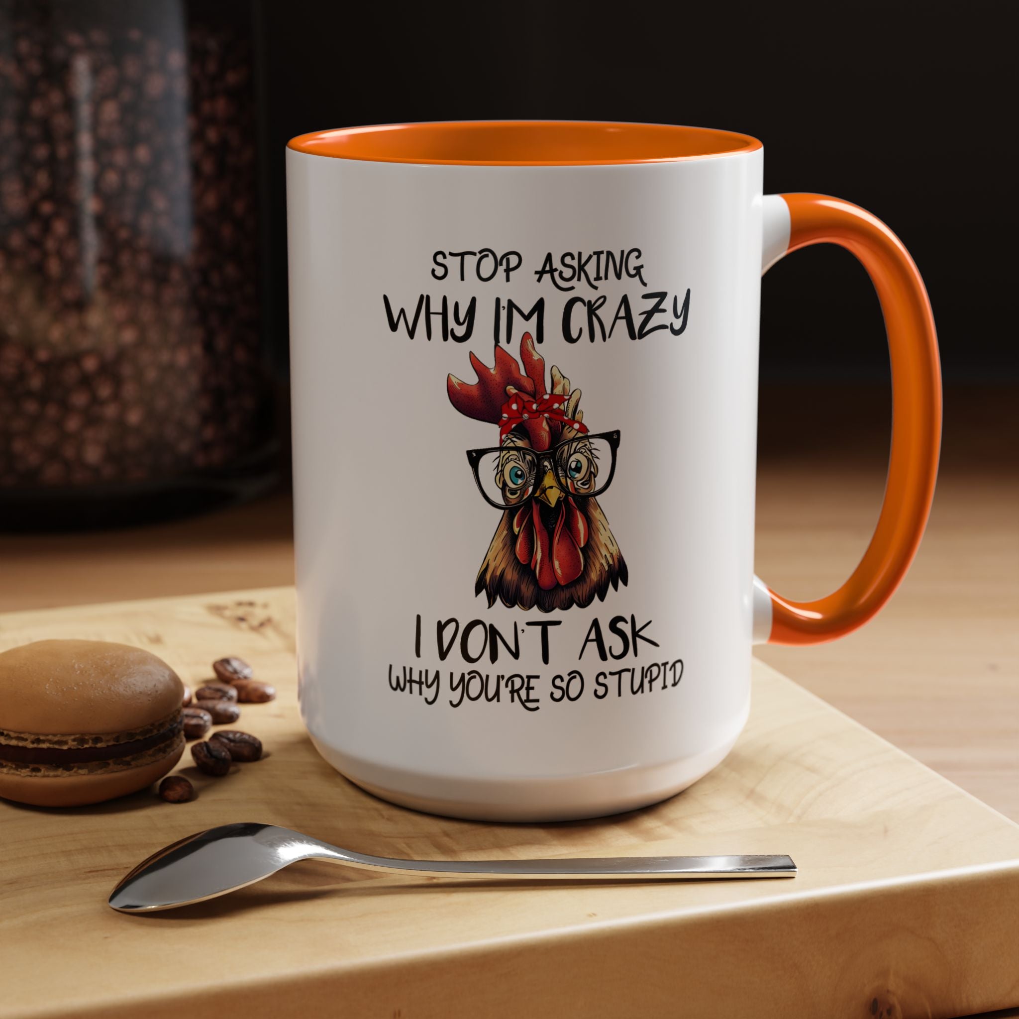 Funny Coffee Mug, Personalized Mug, Stop Asking Me Why I Am Crazy Accent Cup (11, 15oz), Gift Under 20, White Elephant