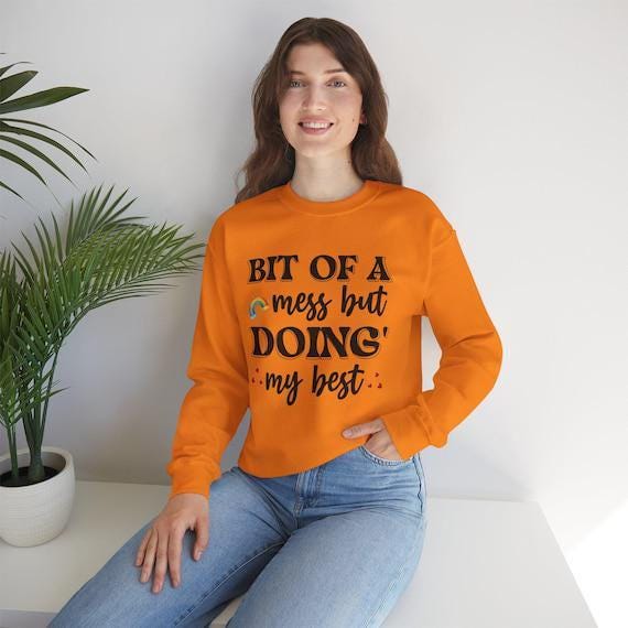 Bit of a Mess But Doing My Best Sweatshirt | Cozy Unisex Pullover | Perfect Gift for Self-Care & Motivation