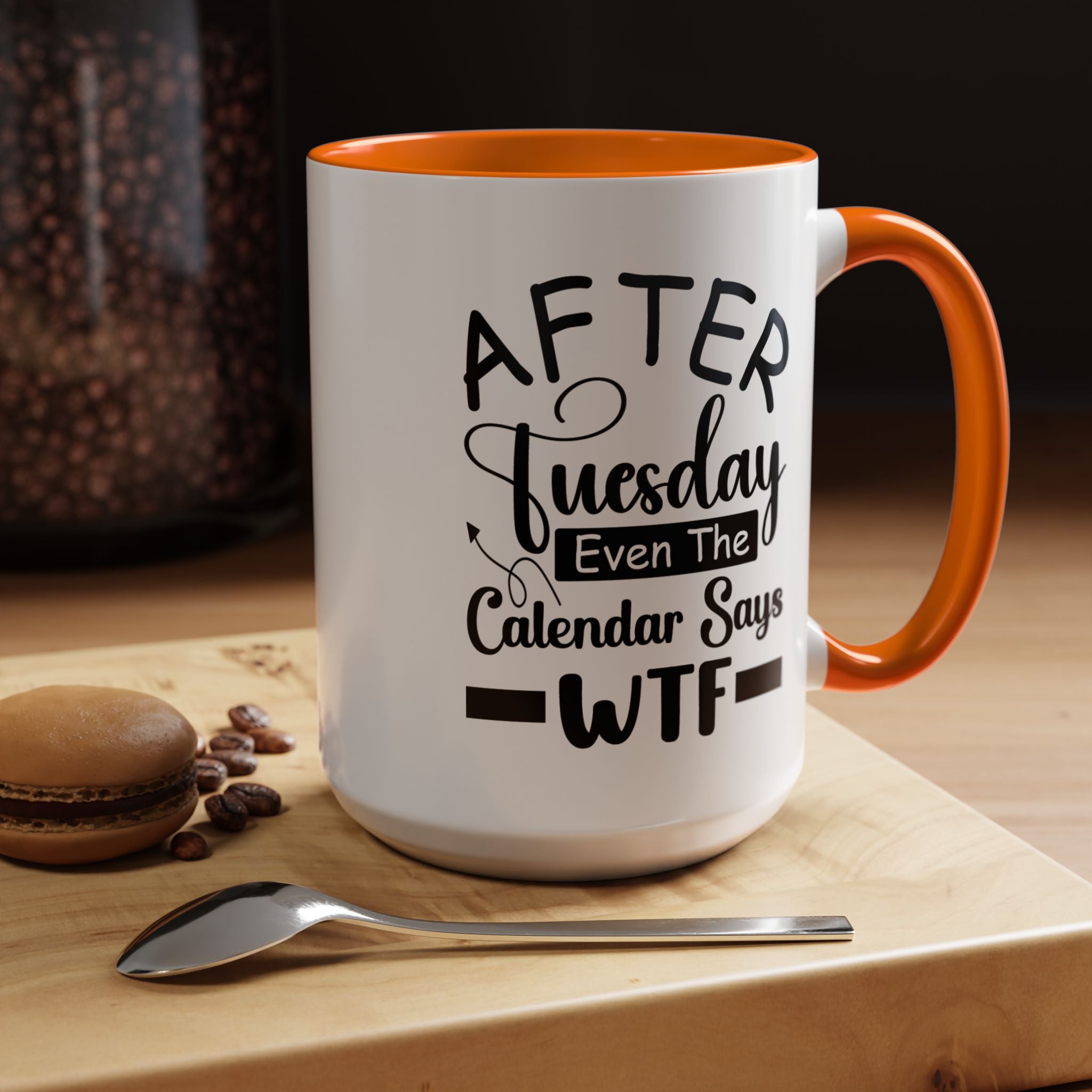 Funny Coffee Mug, Personalized Mug, After Tuesday Even The Calendar Says WTF Accent Cup (11oz, 15oz), Gift Under 20, White Elephant Gift