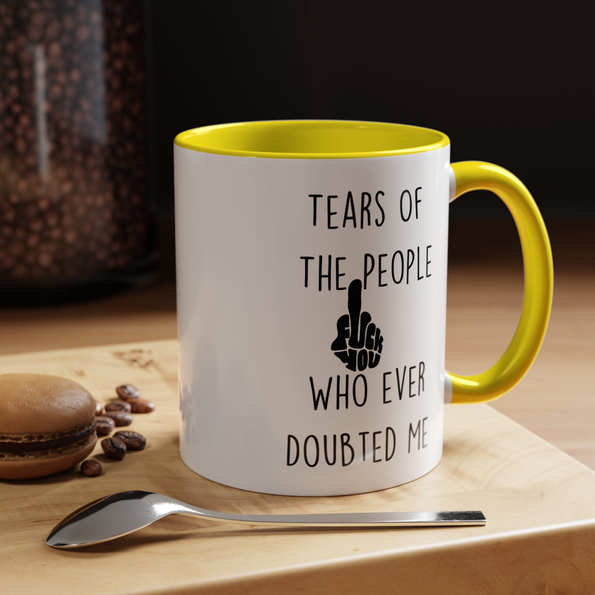 Funny Coffee Mug, Personalized Mug, Tears Of The People Who Ever Doubted Me Accent Cup (11, 15oz), Sarcastic Mug,  Tea Cup, Gift Under 20