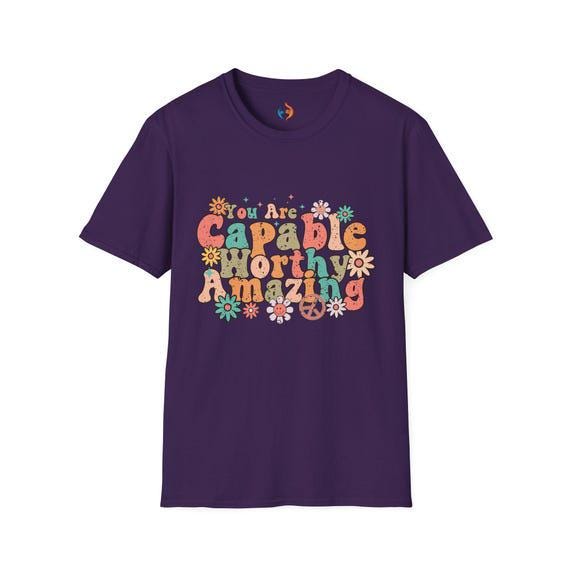 You Are Capable Worthy Amazing T-Shirt | Motivational Tee for Inspiration & Confidence | Cute Gift for Him or Her