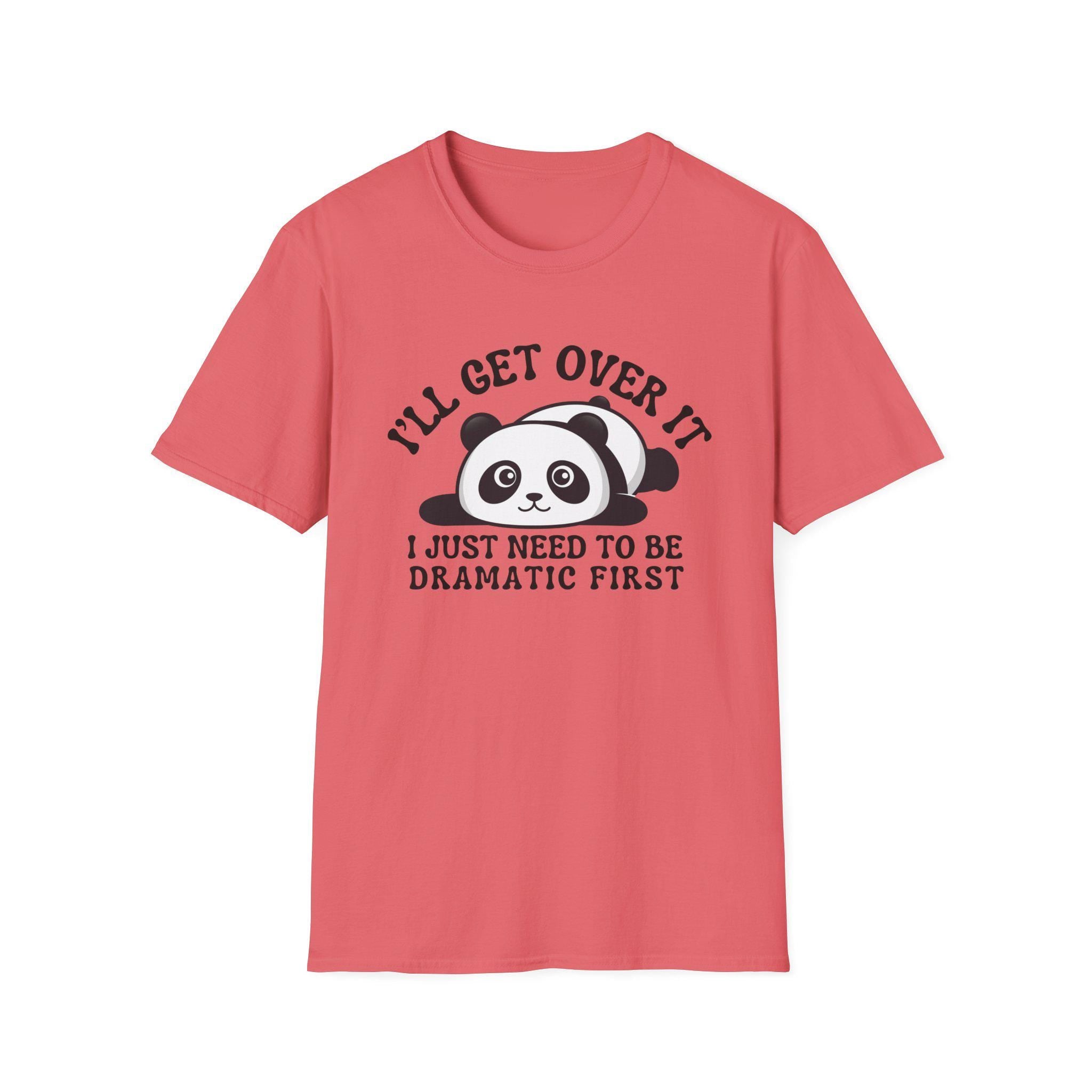 I'll Get Over It, I Just Need To Be Dramatic First Funny Unisex Shirt, Cute Panda Tee, Pet Lover Gift