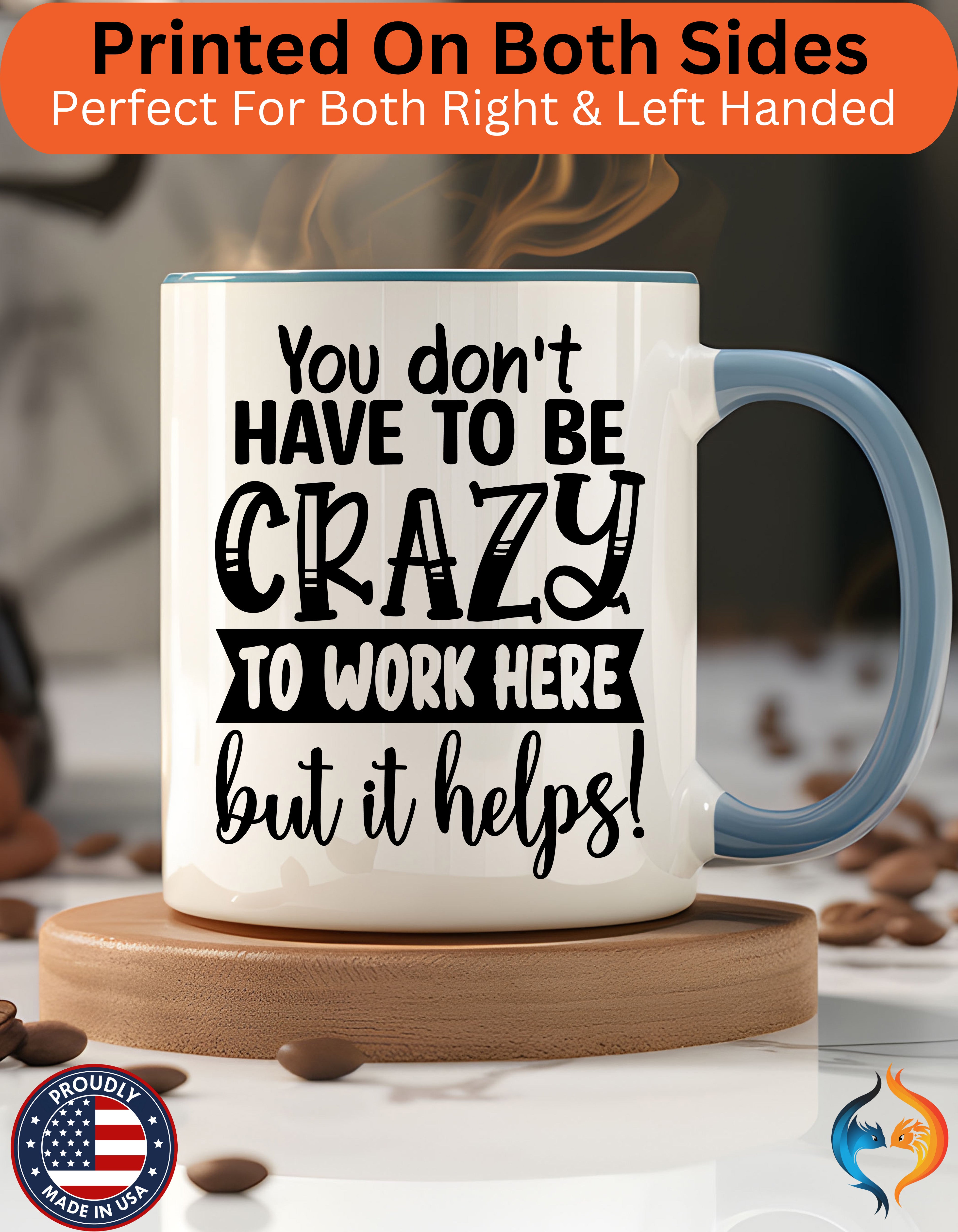 You Don't Have To Be Crazy To Work Here Mug Product Photo | Nutty Designs