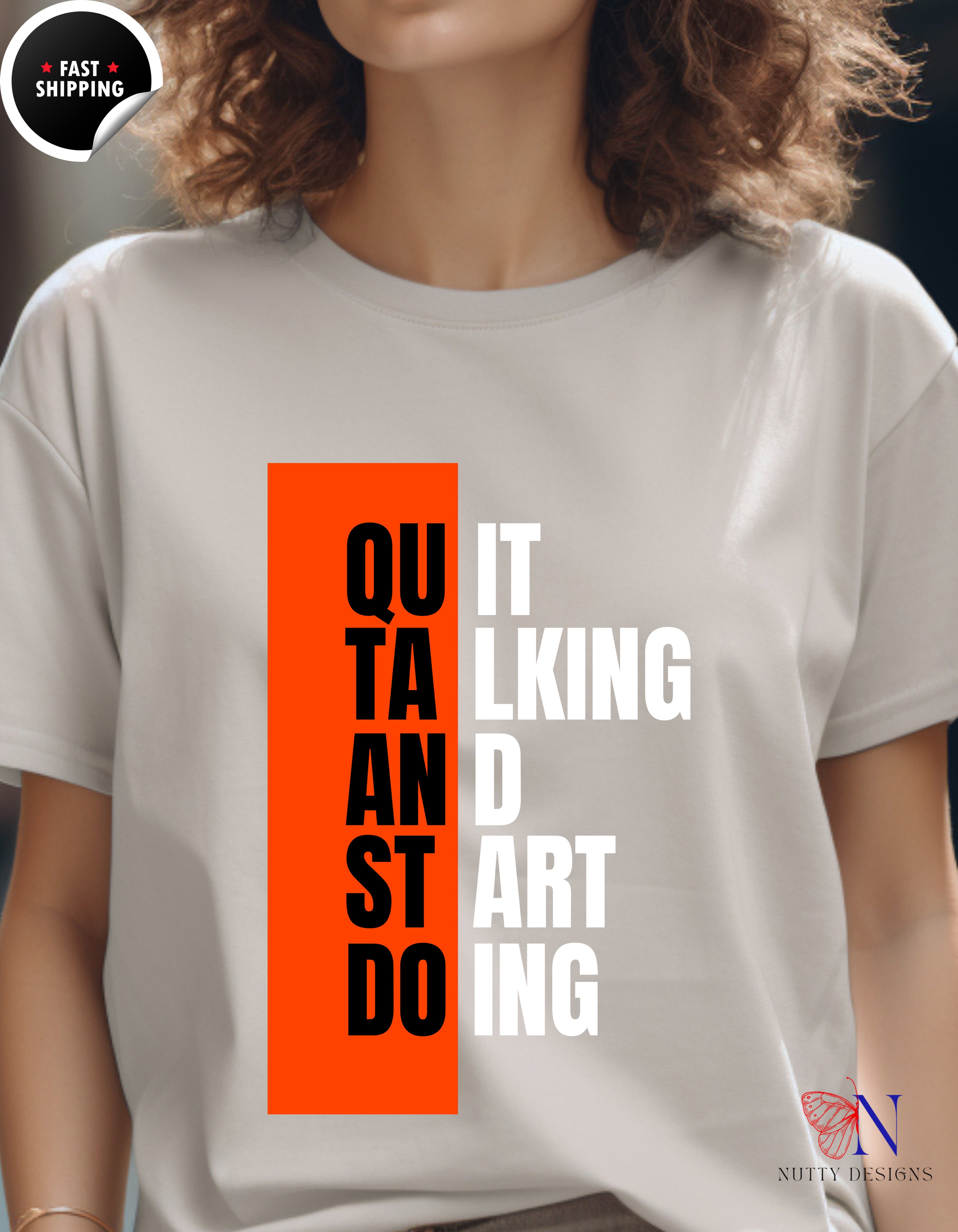 Quit Talking And Start Doing T-Shirt — Motivational Encouraging Tee