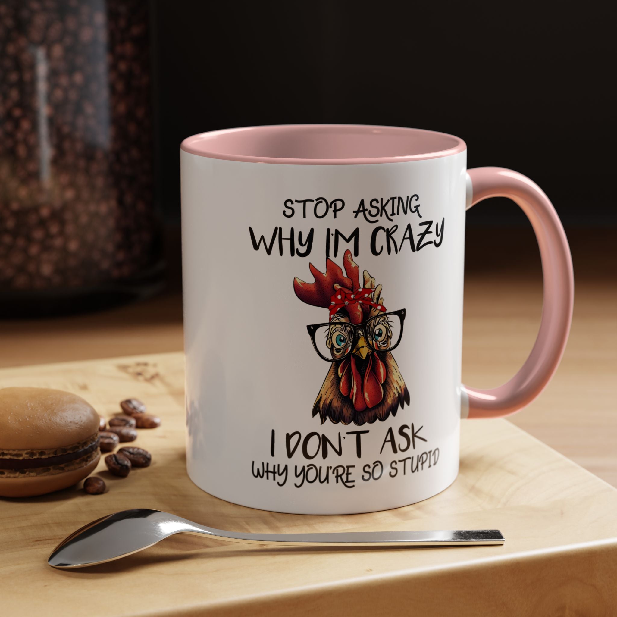 Funny Coffee Mug, Personalized Mug, Stop Asking Me Why I Am Crazy Accent Cup (11, 15oz), Gift Under 20, White Elephant