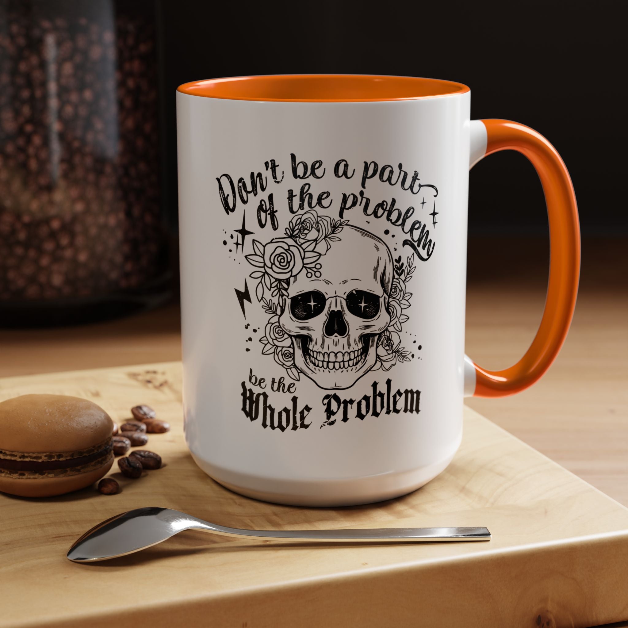 Funny Coffee Mug, Personalized Mug, Don't Be A Part Of The Problem Be The Whole Problem Accent Cup (11, 15oz), Gift Under 20, White Elephant