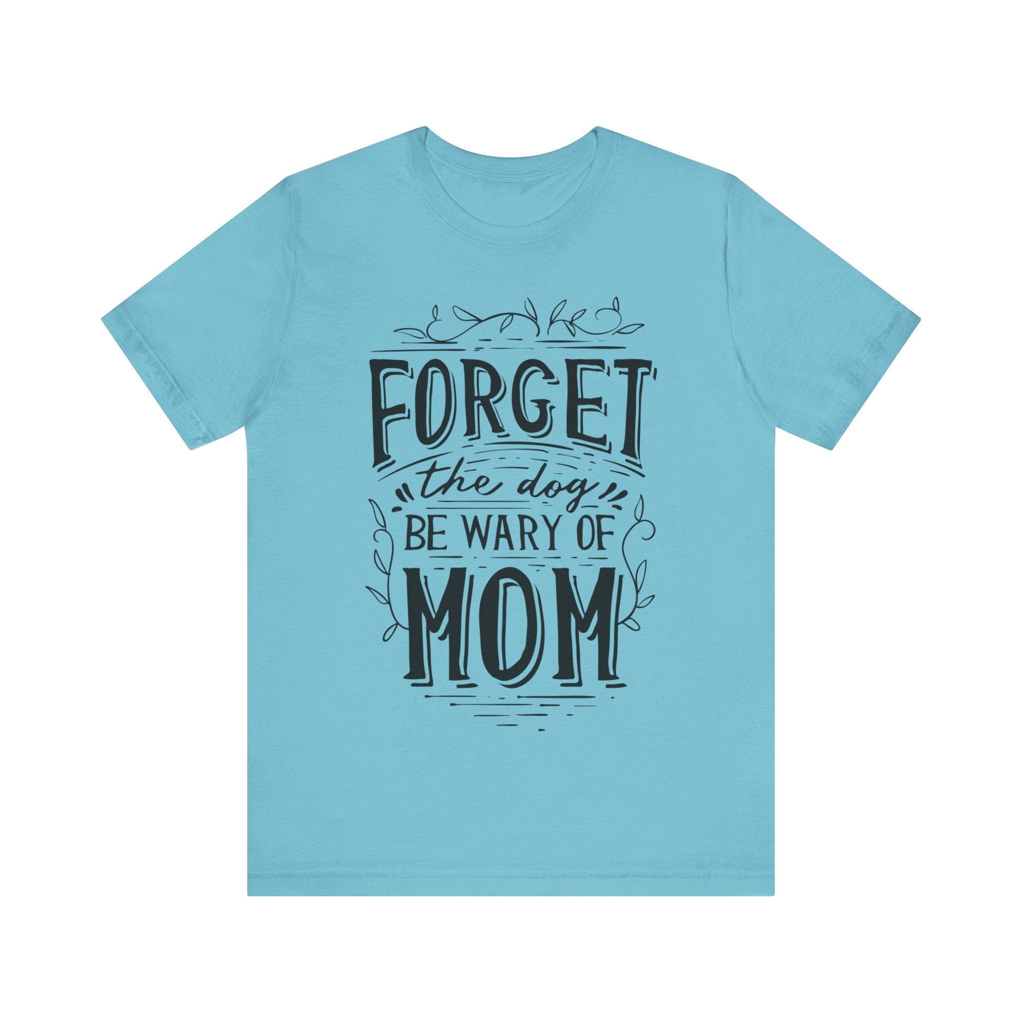 Forget The Dog Be Wary Of MOM Tshirt-, Awesome cute proud super Mommy/Mamacita/Grandma/Granny/Nana teeshirt bear T-shirt