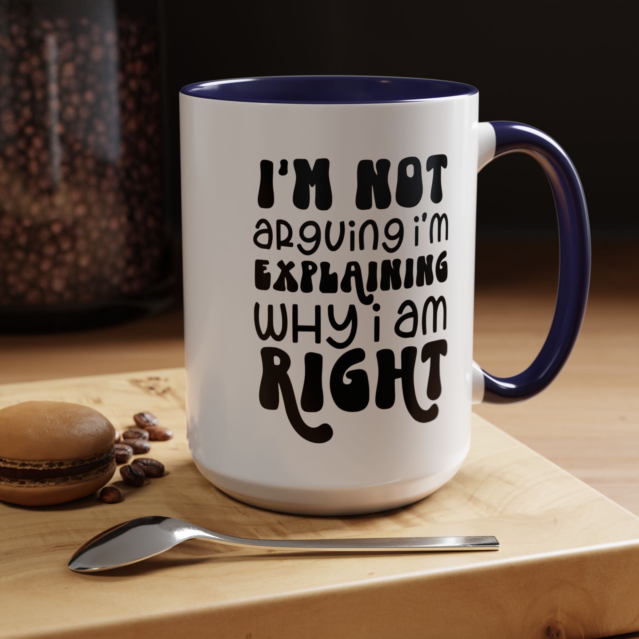 Funny Coffee Mug, Personalized Mug, I'm Not Arguing I'm Explaining Why I am Right Accent Cup (11, 15oz), Gift Under 20, White Elephant