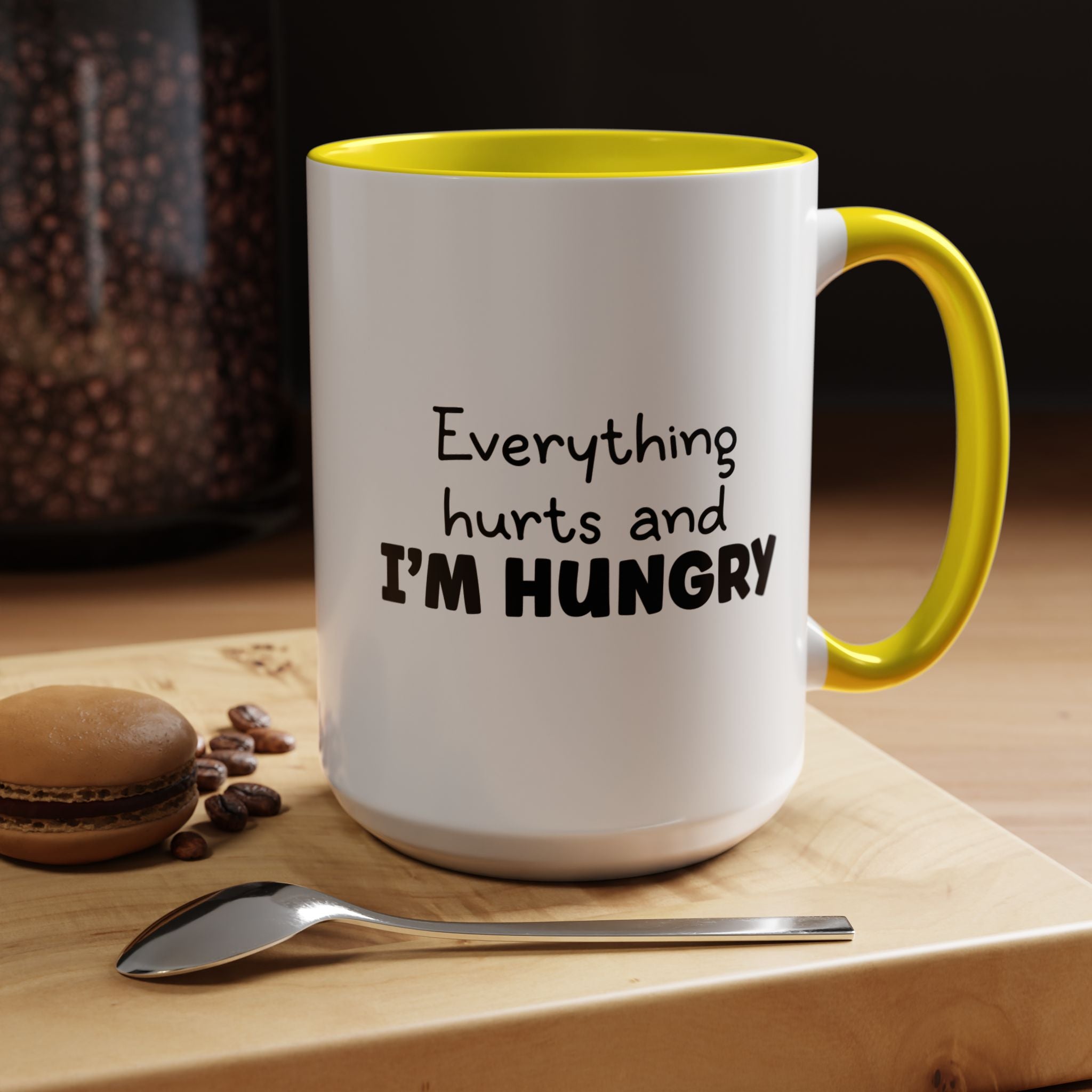 Everything Hurts and I'm Hungry | Funny Coffee Mug, Sarcastic Tea Cup, Unique Gift Idea