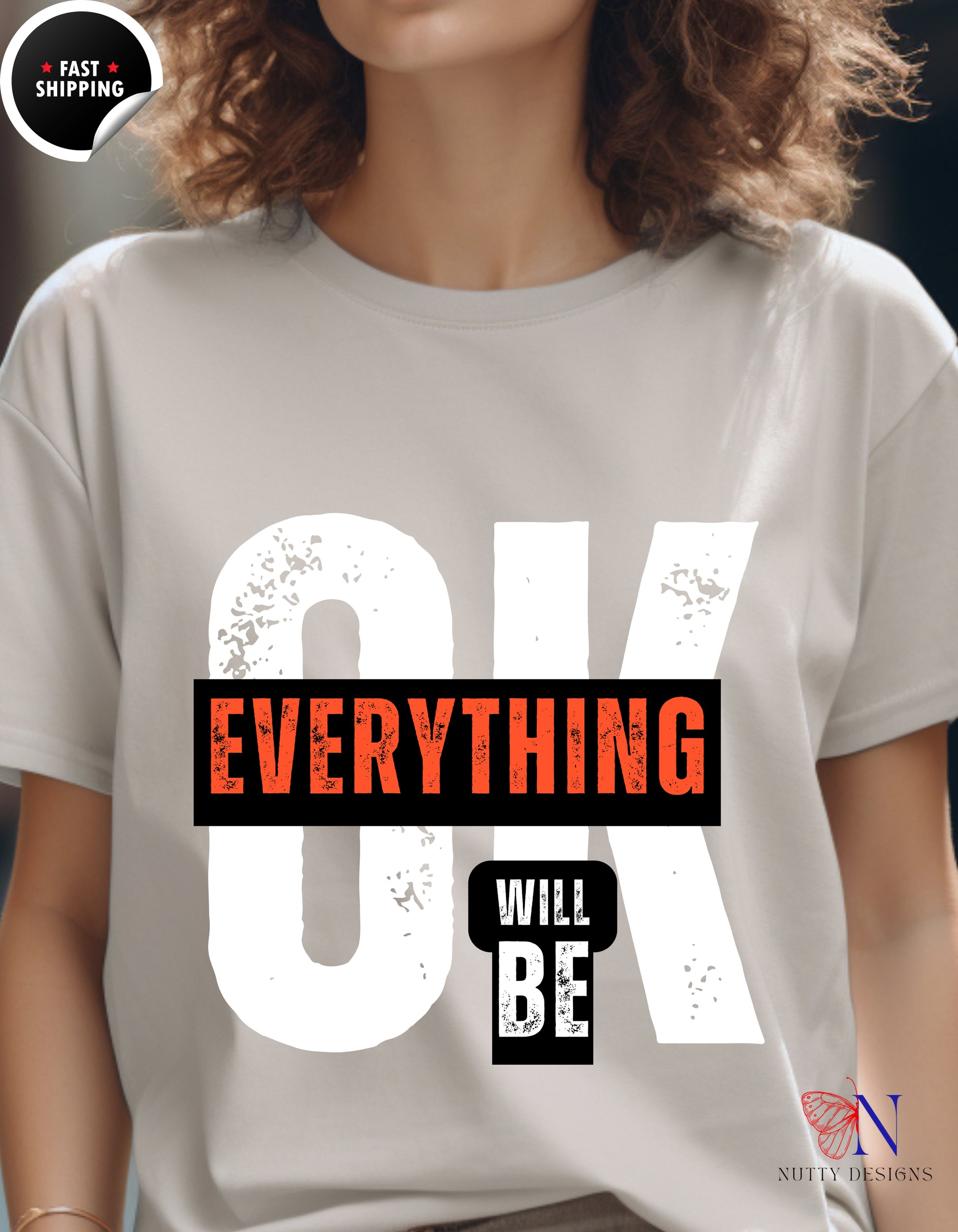 Everything Will Be Ok Positivity T-Shirt Product Photo | Nutty Designs