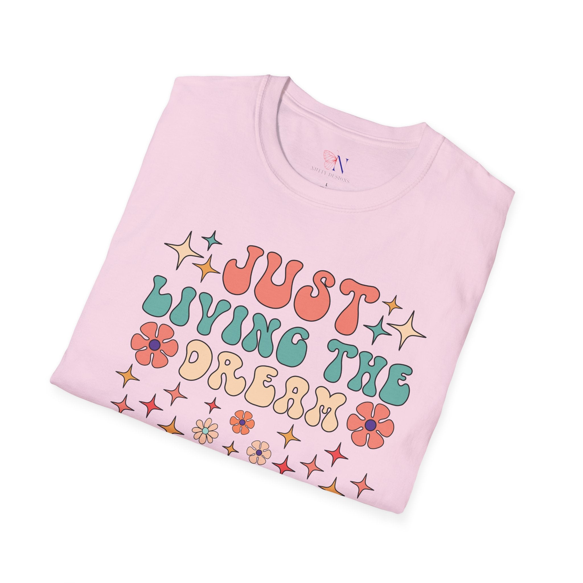 Just Living The Dream, Encouraging T-Shirt, Happy T-Shirt, Positive Sayings Tshirt, Good Vibes Only, Positivity Quotes unisex Shirt