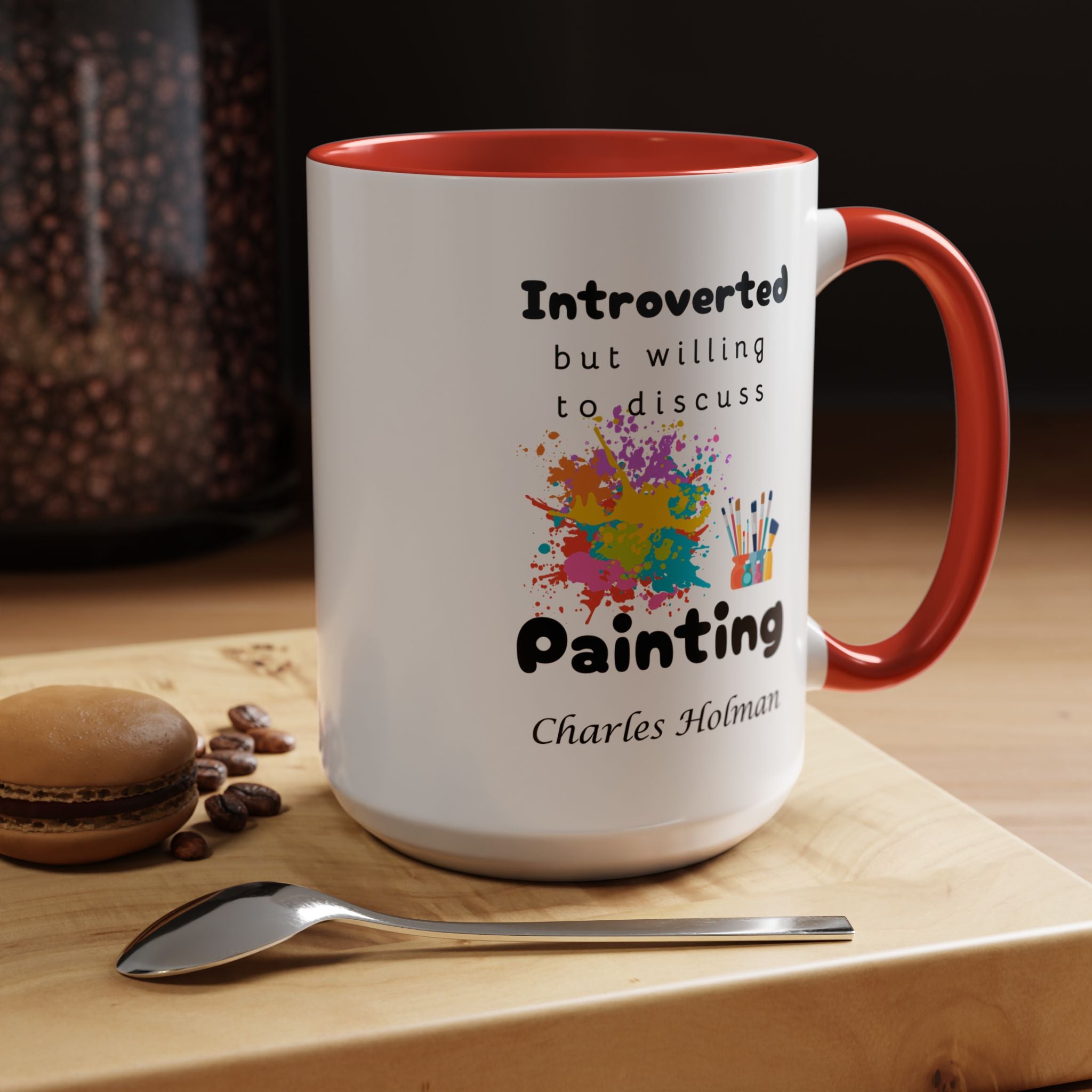 Funny Coffee Mug, Introverted But Willing To Discuss Painting Personalized Accent Coffee Mug (11 and 15oz)