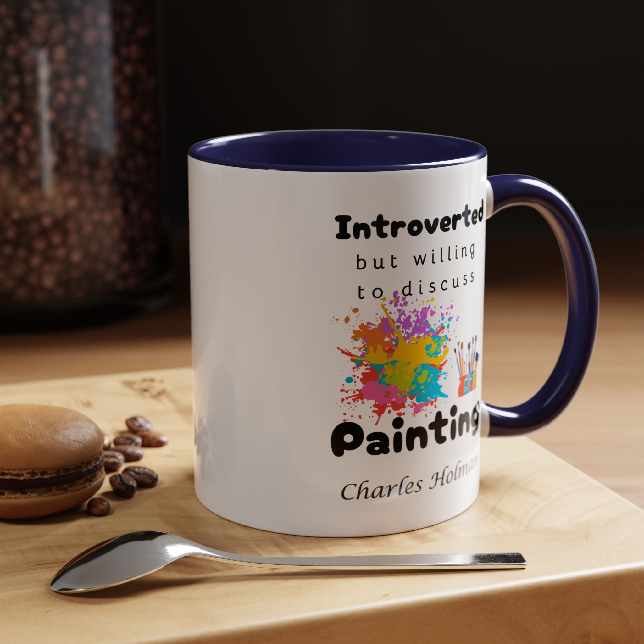 Funny Coffee Mug, Introverted But Willing To Discuss Painting Personalized Accent Coffee Mug (11 and 15oz)