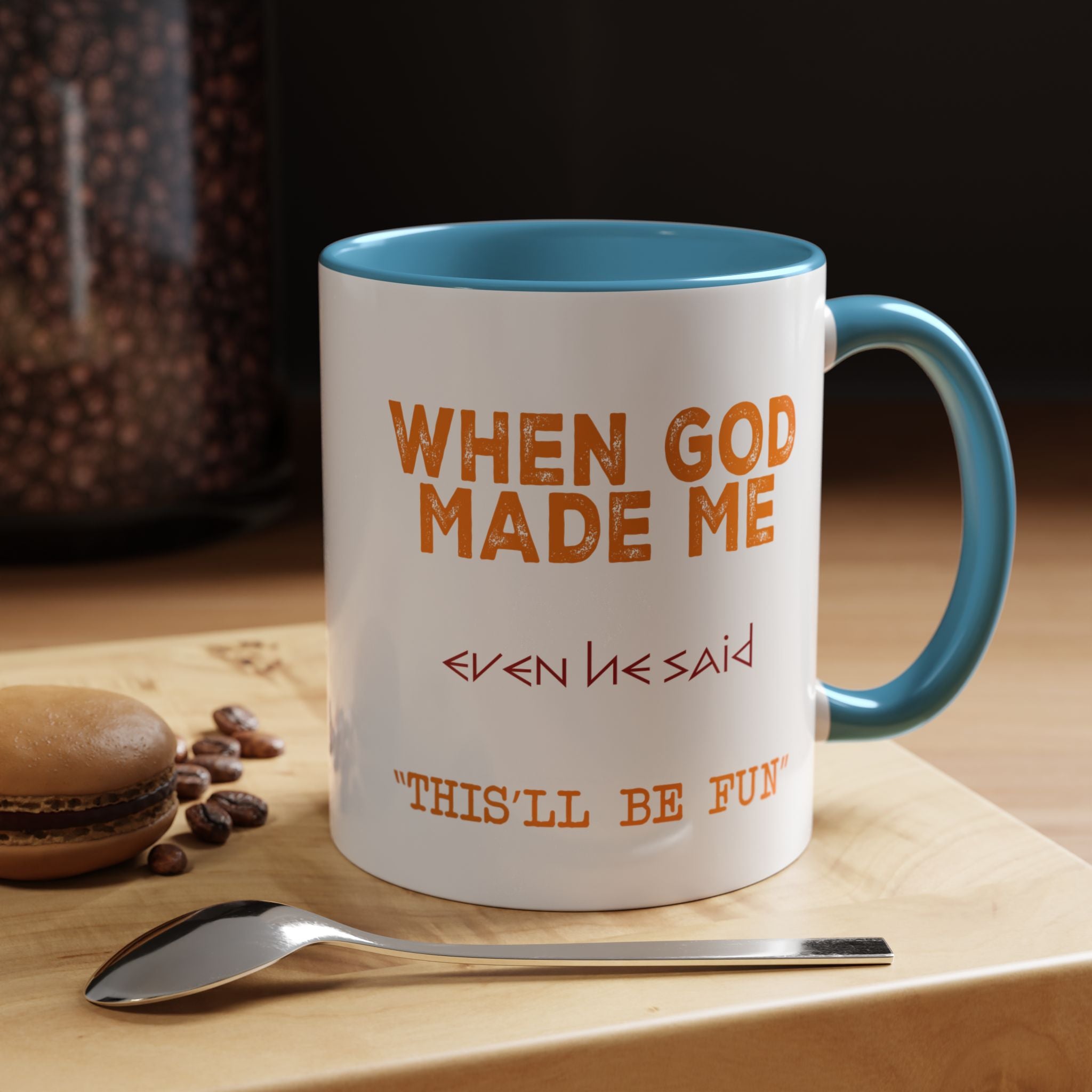 When God Made Me | Funny Coffee Mug, Sarcastic Tea Cup, Unique Gift Idea
