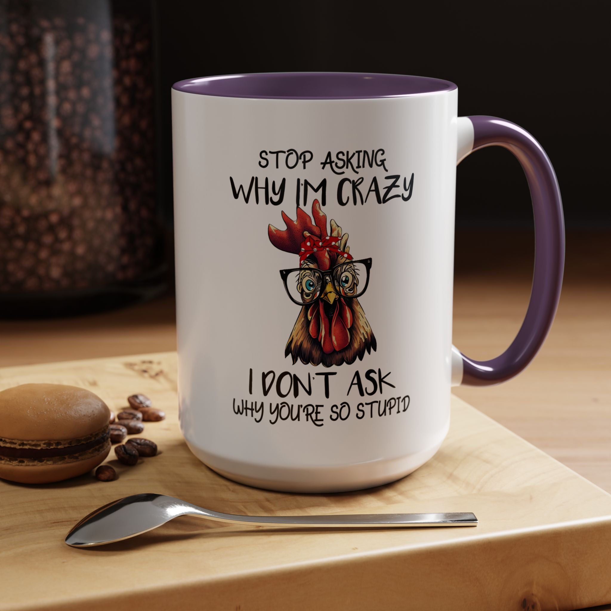 Funny Coffee Mug, Personalized Mug, Stop Asking Me Why I Am Crazy Accent Cup (11, 15oz), Gift Under 20, White Elephant