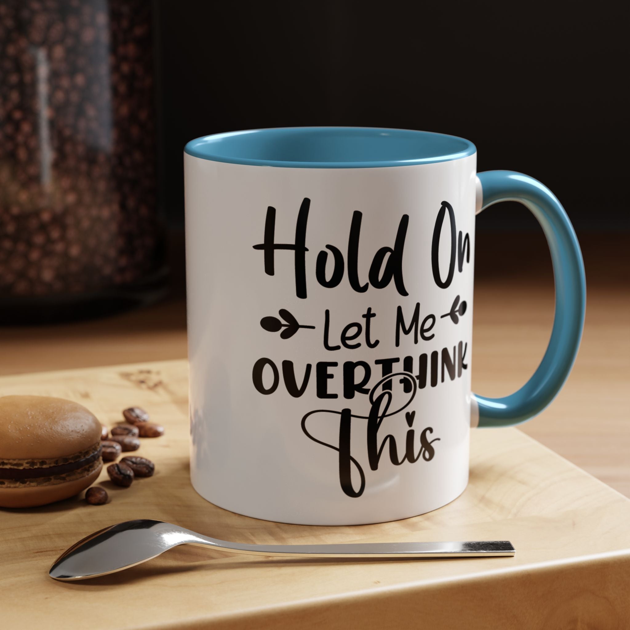 Funny Coffee Mug, Personalized Mug, Hold On Let Me Overthink This Accent Cup (11, 15oz), Gift Under 20, White Elephant gift