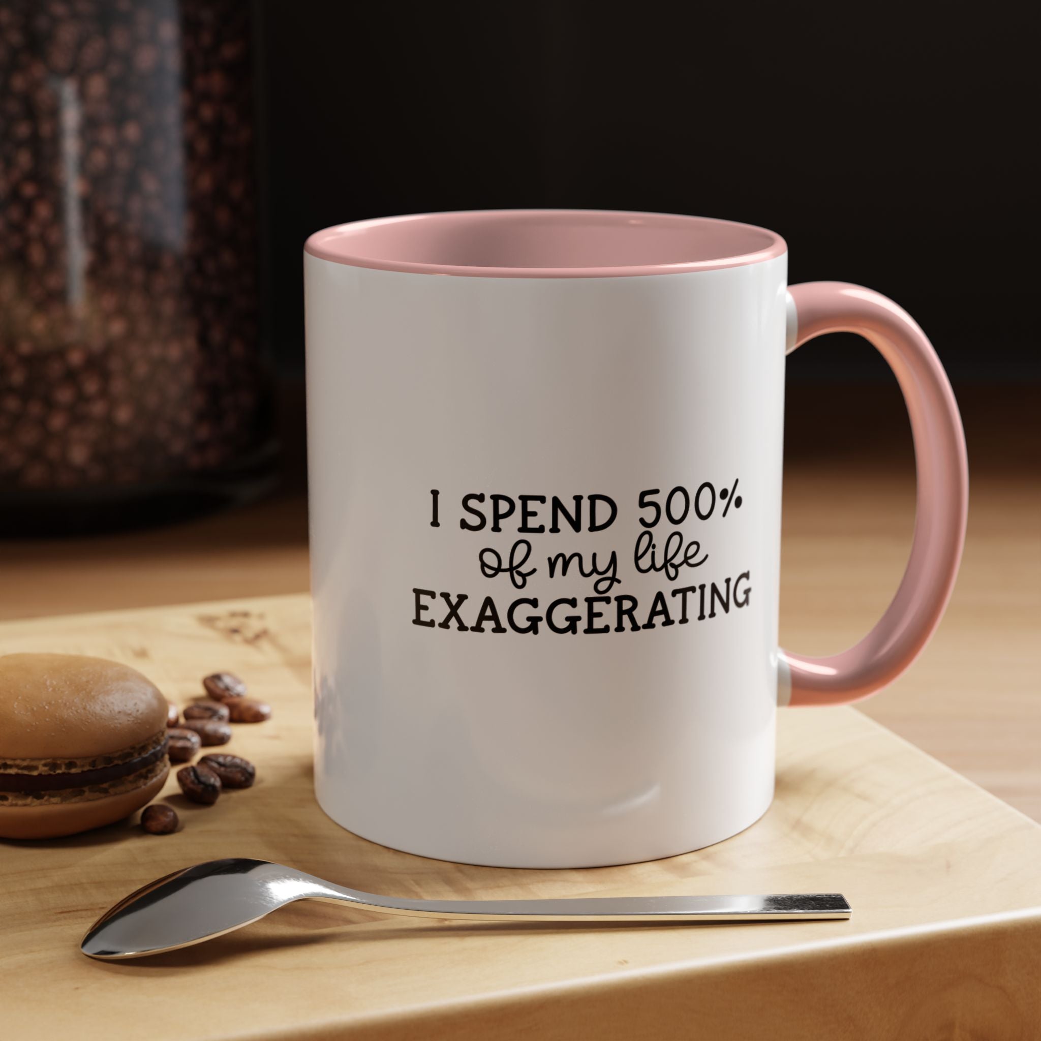 500 percent Exaggerating | Funny Coffee Mug, Sarcastic Tea Cup, Unique Gift Idea