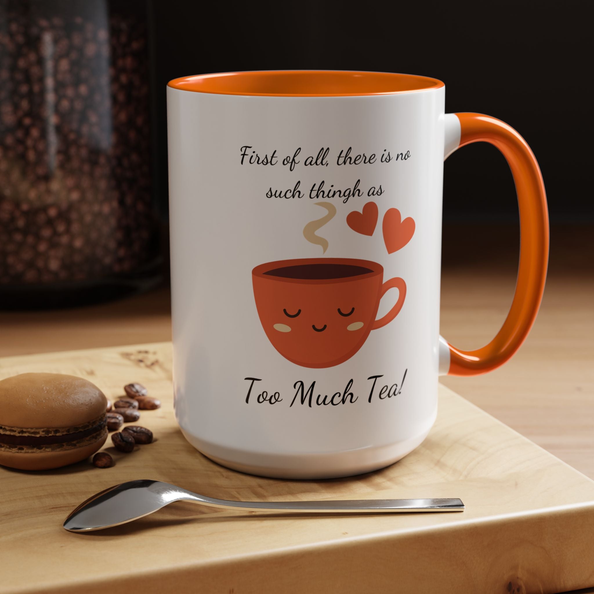 Funny Coffee Mug, Personalized Mug, There is no such thing as too much tea, Accent Cup 11/15oz, Indian Pakistani Punjabi Tea Chai Lover Cup