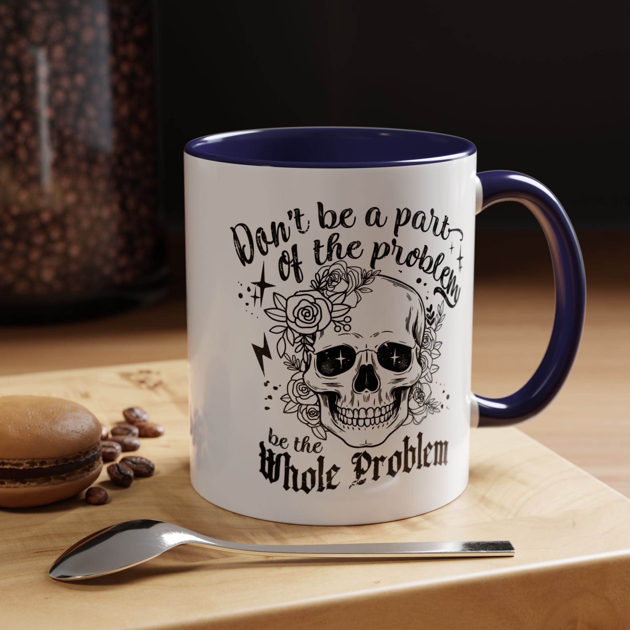 Funny Coffee Mug, Personalized Mug, Don't Be A Part Of The Problem Be The Whole Problem Accent Cup (11, 15oz), Gift Under 20, White Elephant