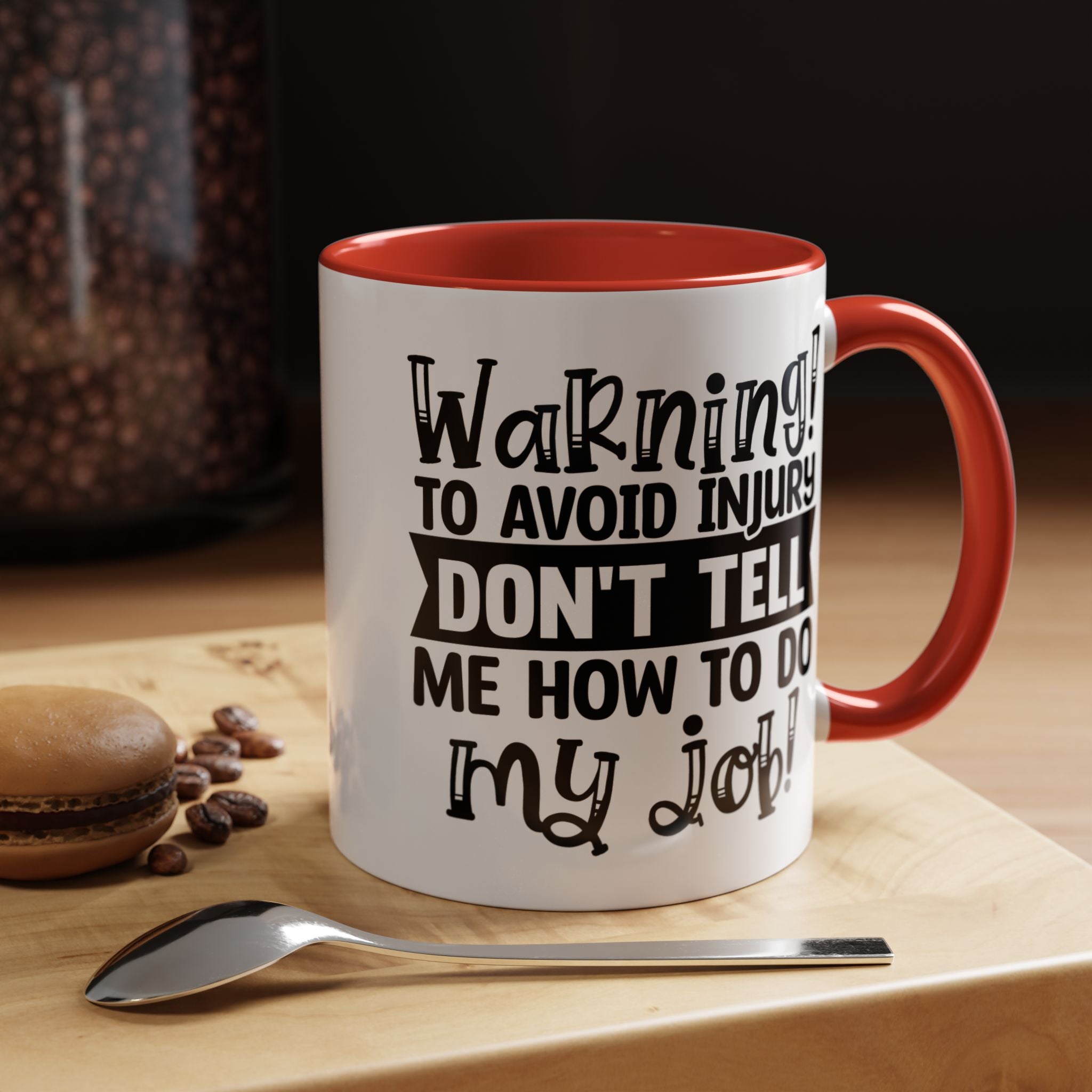 Funny Coffee Mug, Personalized Mug, To Avoid Injury Don't Tell Me How To Do My Job Accent Cup (11/15oz), Gift Under 20, White Elephant