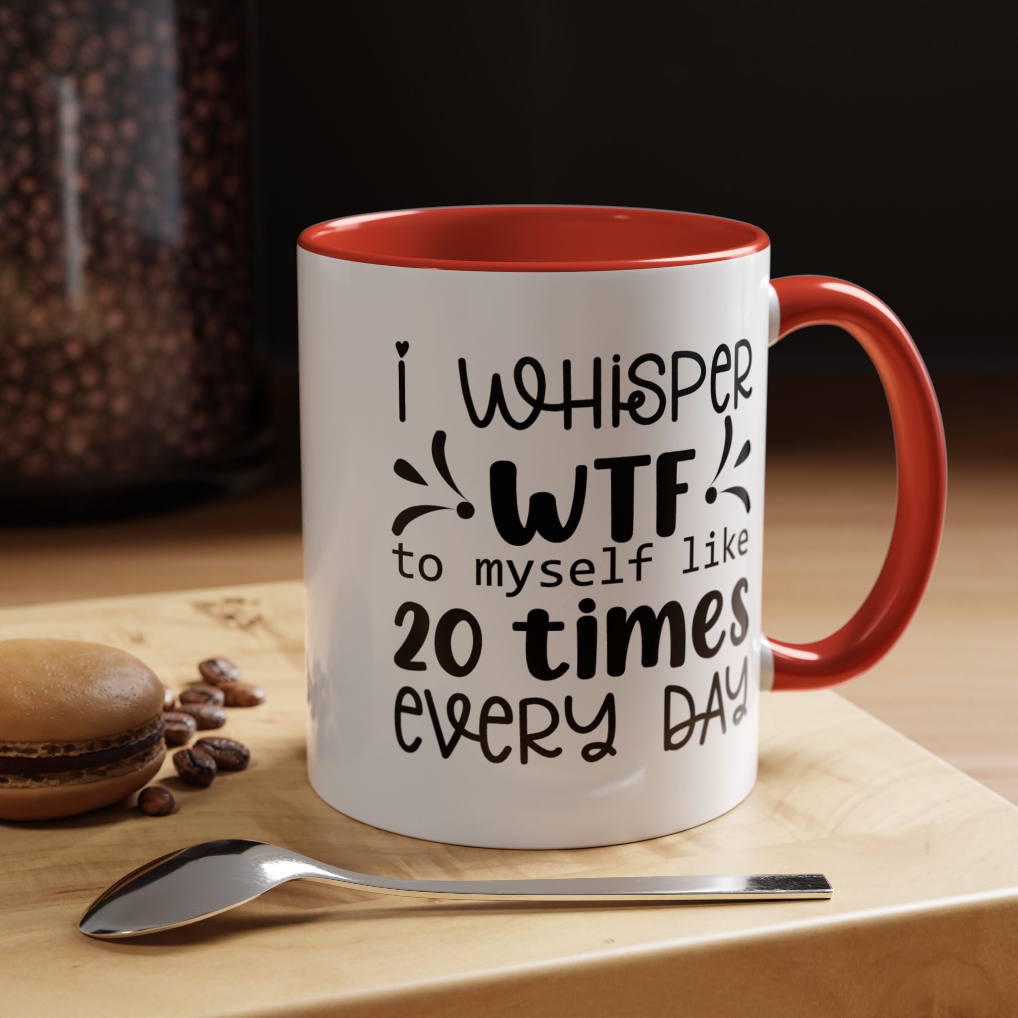 Funny Coffee Mug, Personalized Mug, I Whisper WTF to Myself 20 Times Every Day,  Accent Cup (11, 15oz), Gift Under 20, White Elephant